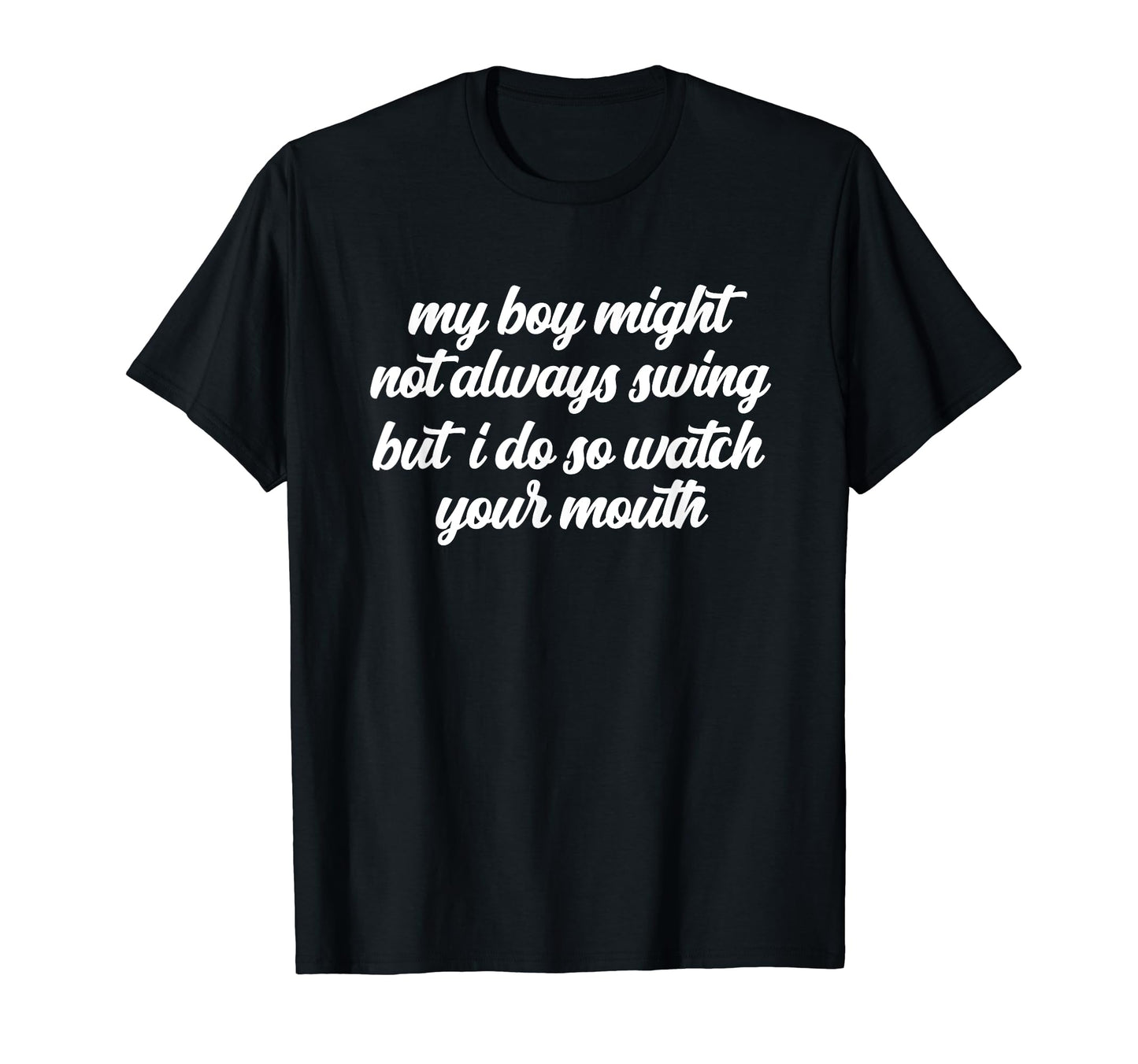 My Might Not Always Swing But I Do So T-Shirt - Unique Graphic Unisex - T-Shirt, Sweatshirt, Hoodie