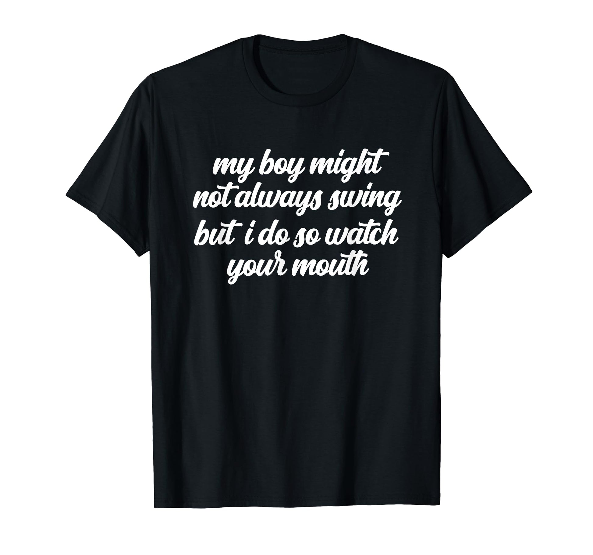 My Might Not Always Swing But I Do So T-Shirt - Unique Graphic Unisex - T-Shirt, Sweatshirt, Hoodie