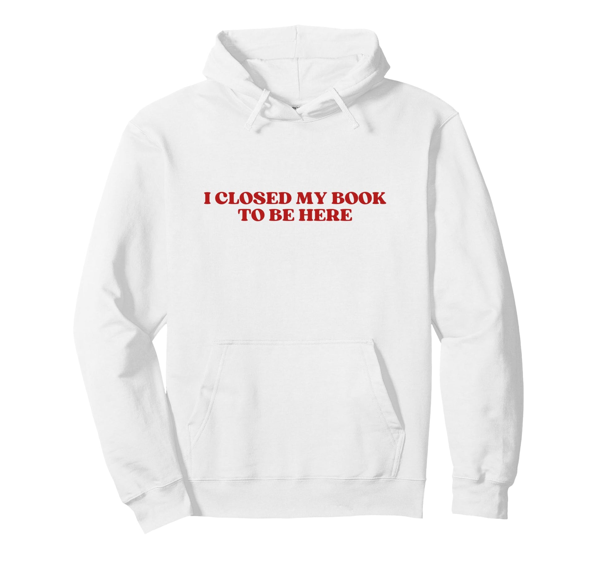 I Closed My Book To Be Here Y2K Aesthetic Hoodie - Custom Art Print Unisex - T-Shirt, Sweatshirt, Hoodie