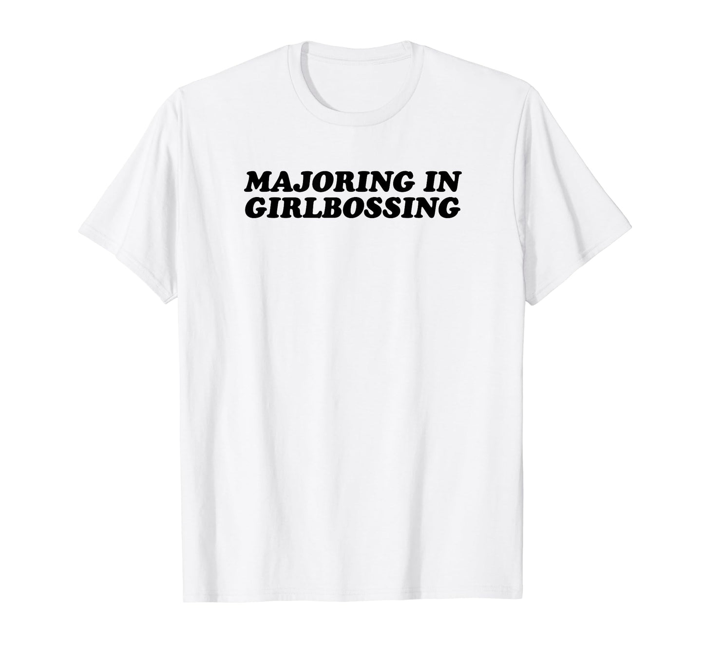 Majoring Girlbossing Y2K T-Shirt - Casual Everyday Wear Men Women - T-Shirt, Sweatshirt, Hoodie