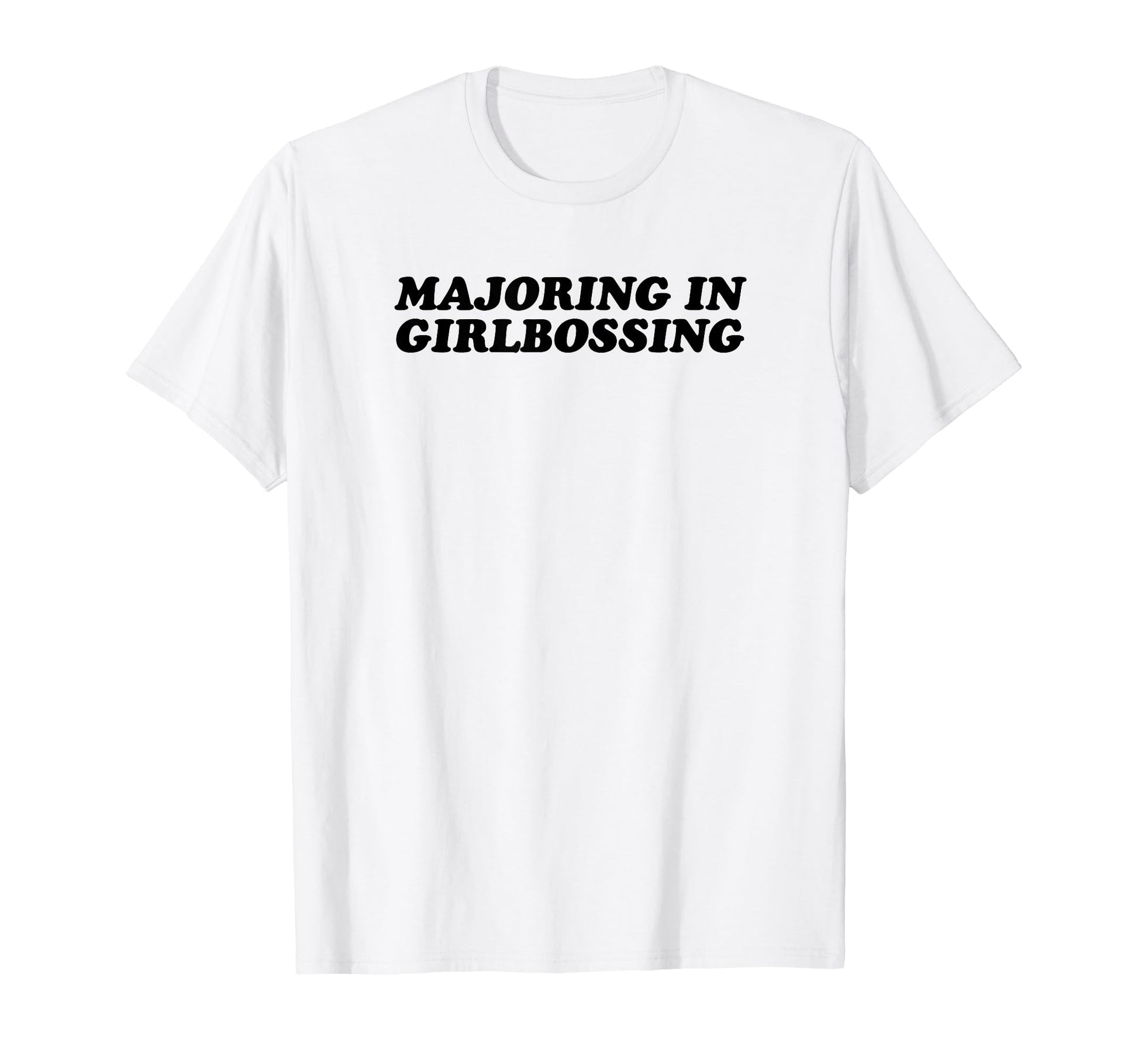 Majoring Girlbossing Y2K T-Shirt - Casual Everyday Wear Men Women - T-Shirt, Sweatshirt, Hoodie