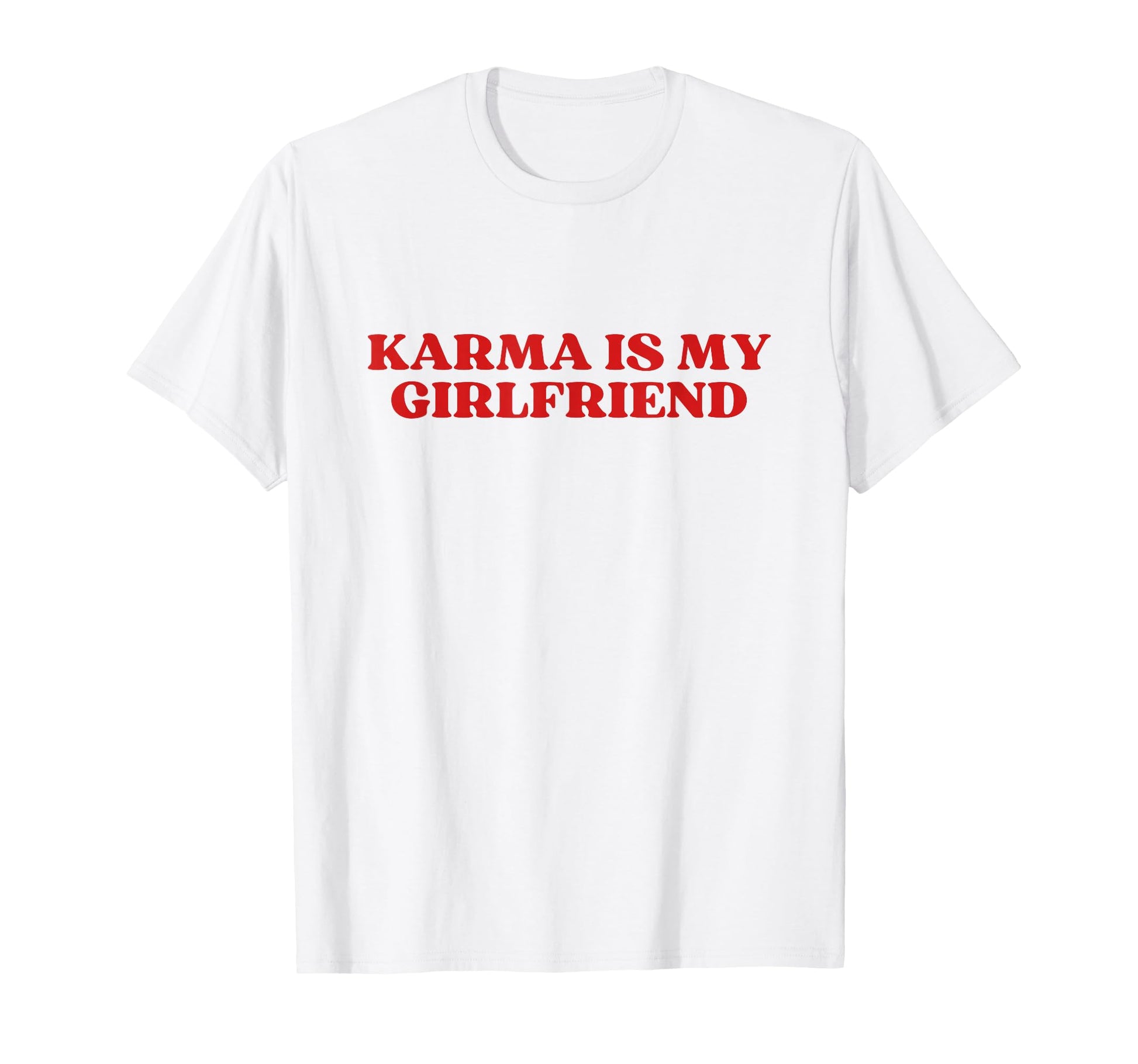 Karma Is My Girlfriend Y2K Aesthetic T-Shirt - Trendy Graphic Men Women - T-Shirt, Sweatshirt, Hoodie