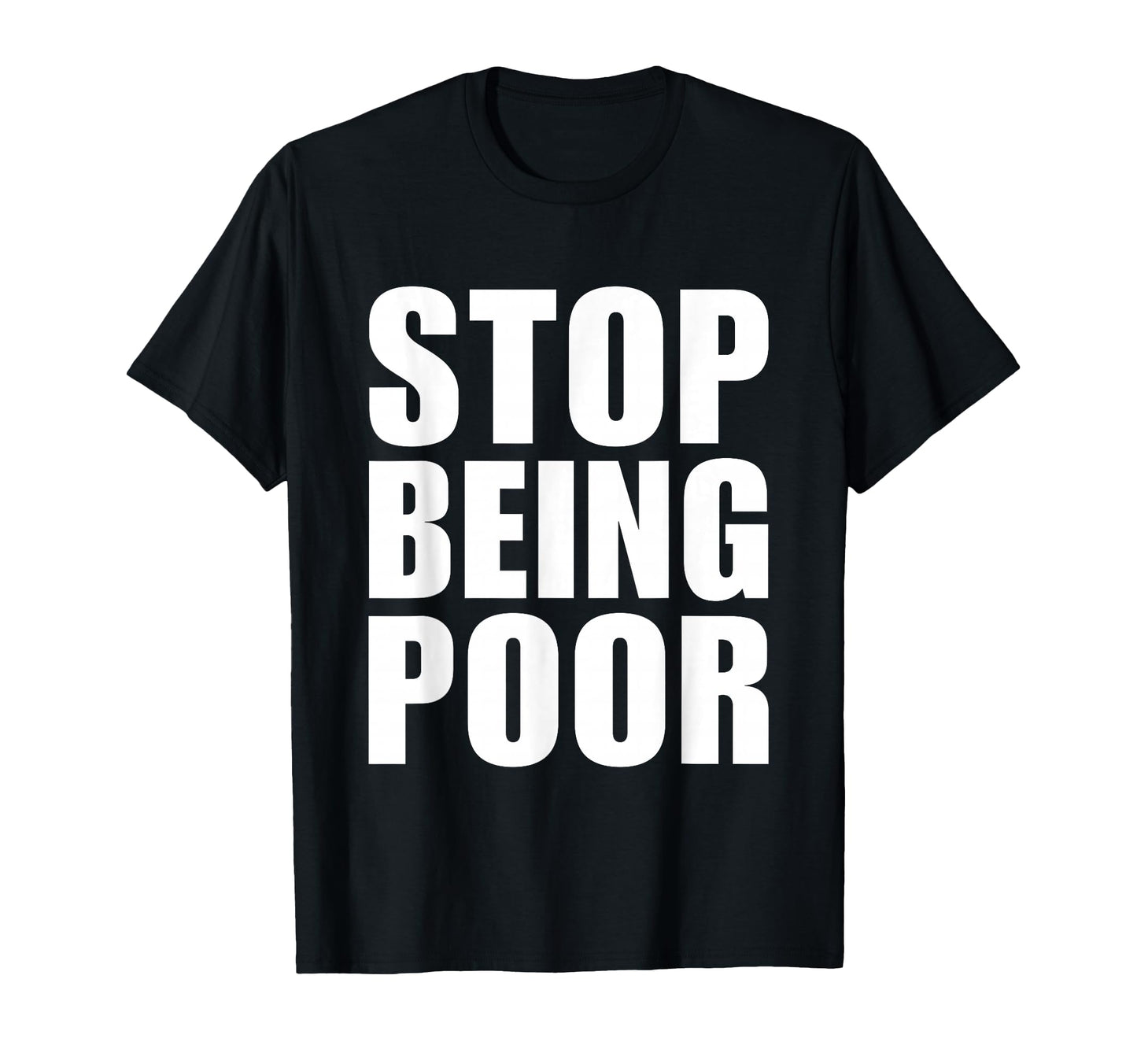 Stop Being Poor Y2K Aesthetic Trendy T-Shirt - Graphic Print Men Women - T-Shirt, Sweatshirt, Hoodie