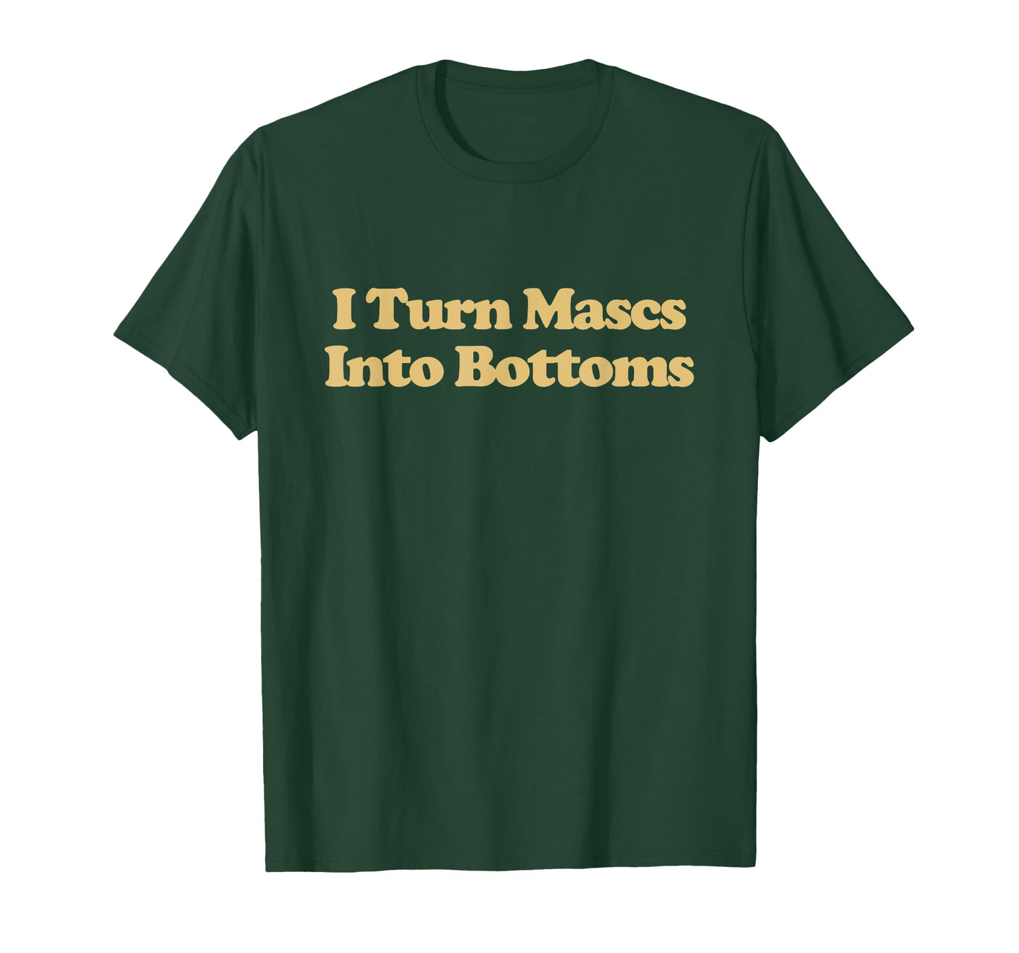 I Turn Mascs Into Bottoms Y2K T-Shirt - Unique Graphic for Adults - T-Shirt, Sweatshirt, Hoodie