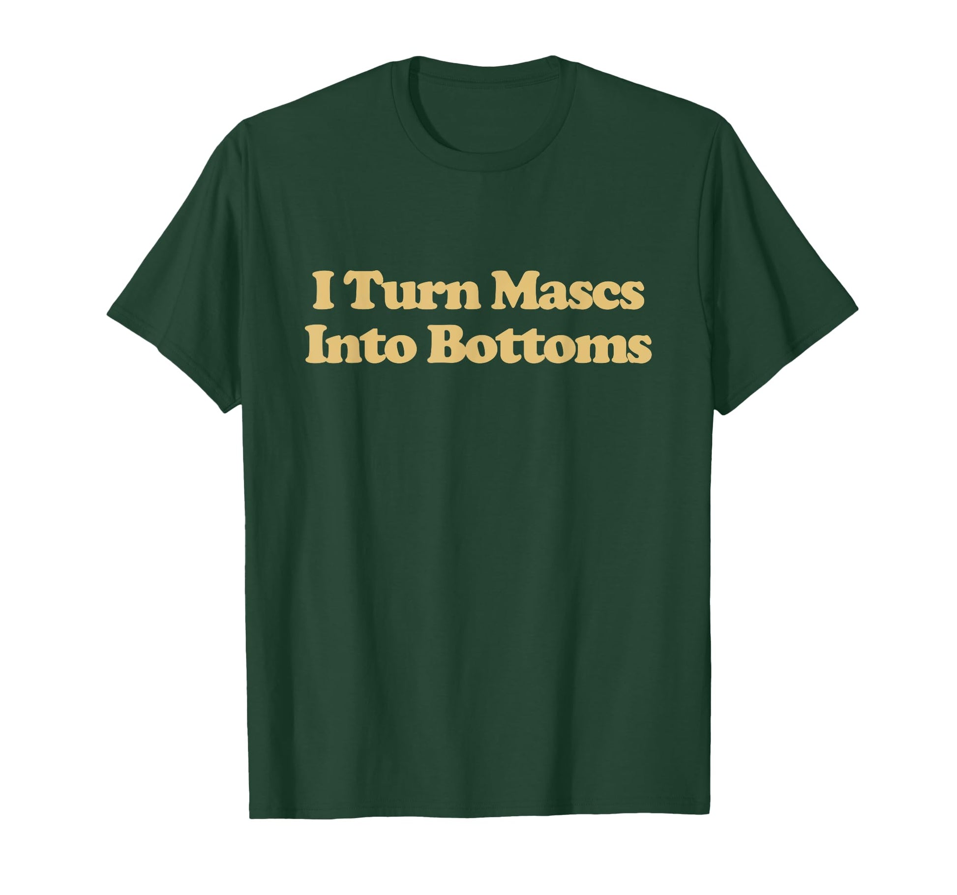 I Turn Mascs Into Bottoms Y2K T-Shirt - Unique Graphic for Adults - T-Shirt, Sweatshirt, Hoodie