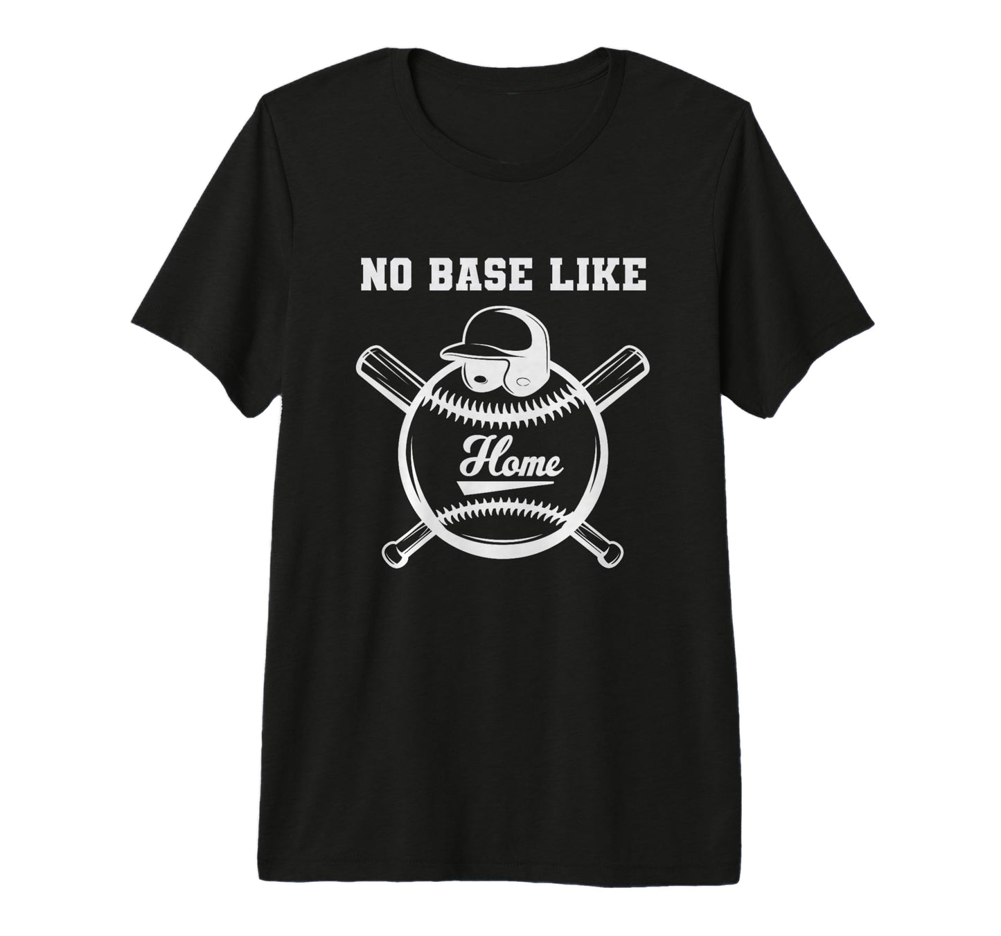 No Base Like Home Plate Funny Baseball T-Shirt - Fun Novelty Design Unisex - T-Shirt, Sweatshirt, Hoodie