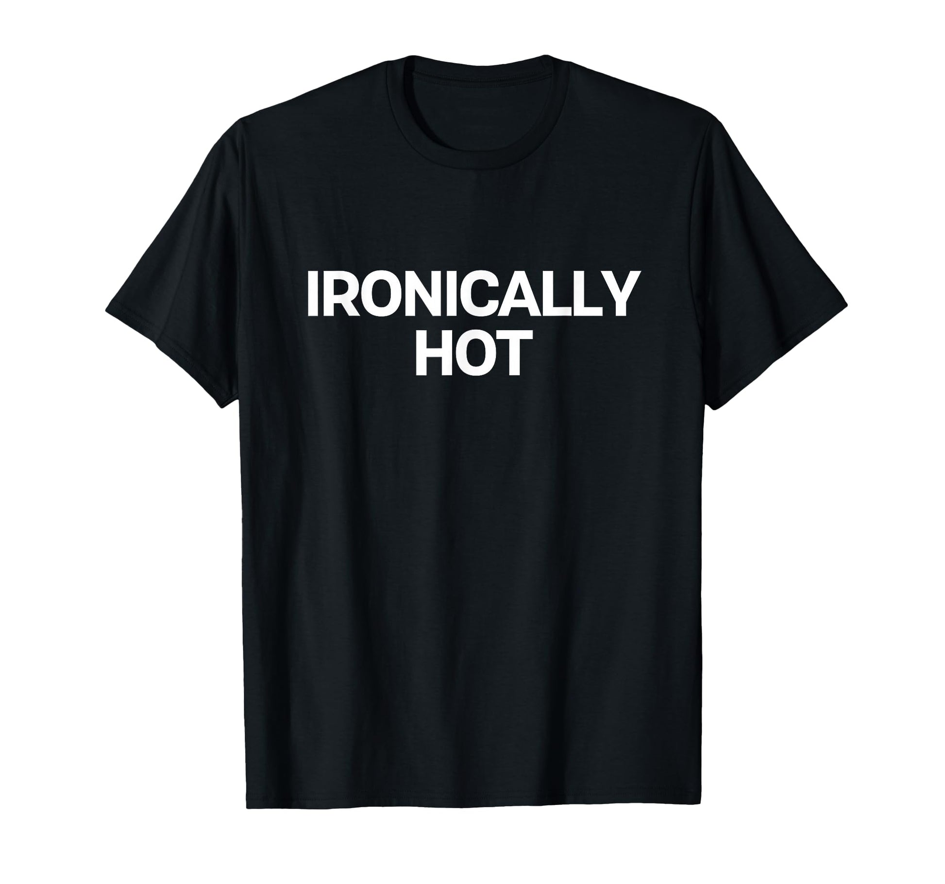Ironically Hot Y2K Aesthetic Trendy T-Shirt - Fun Novelty Design for Adults - T-Shirt, Sweatshirt, Hoodie
