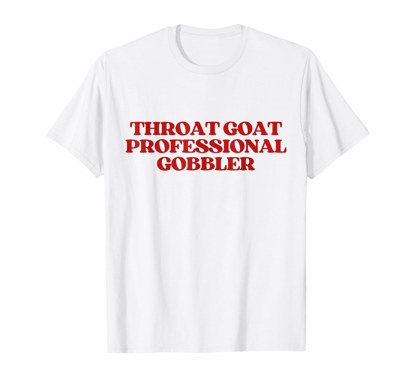 Throat Goat Professional Gobbler Y2K T-Shirt - Aesthetic Graphic Men Women - T-Shirt, Sweatshirt, Hoodie