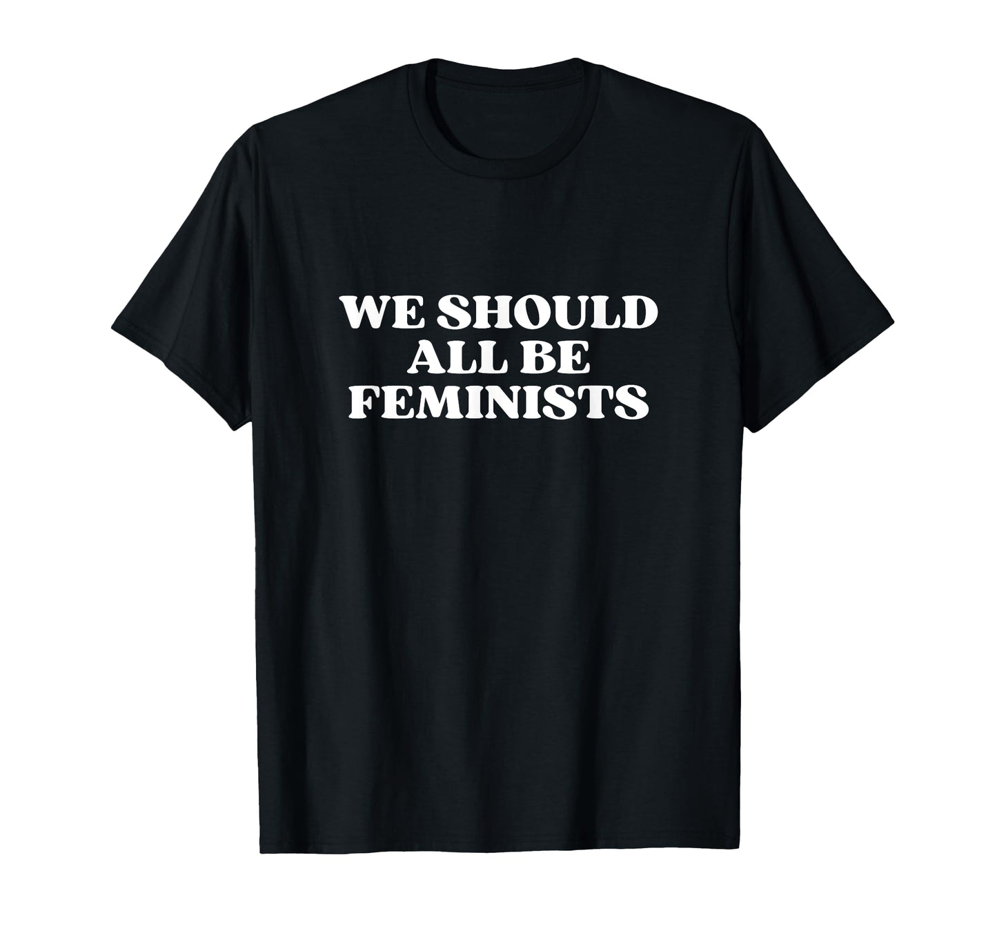 We Should All Be Feminists Y2K Aesthetic T-Shirt - Minimalist Print Unisex - T-Shirt, Sweatshirt, Hoodie