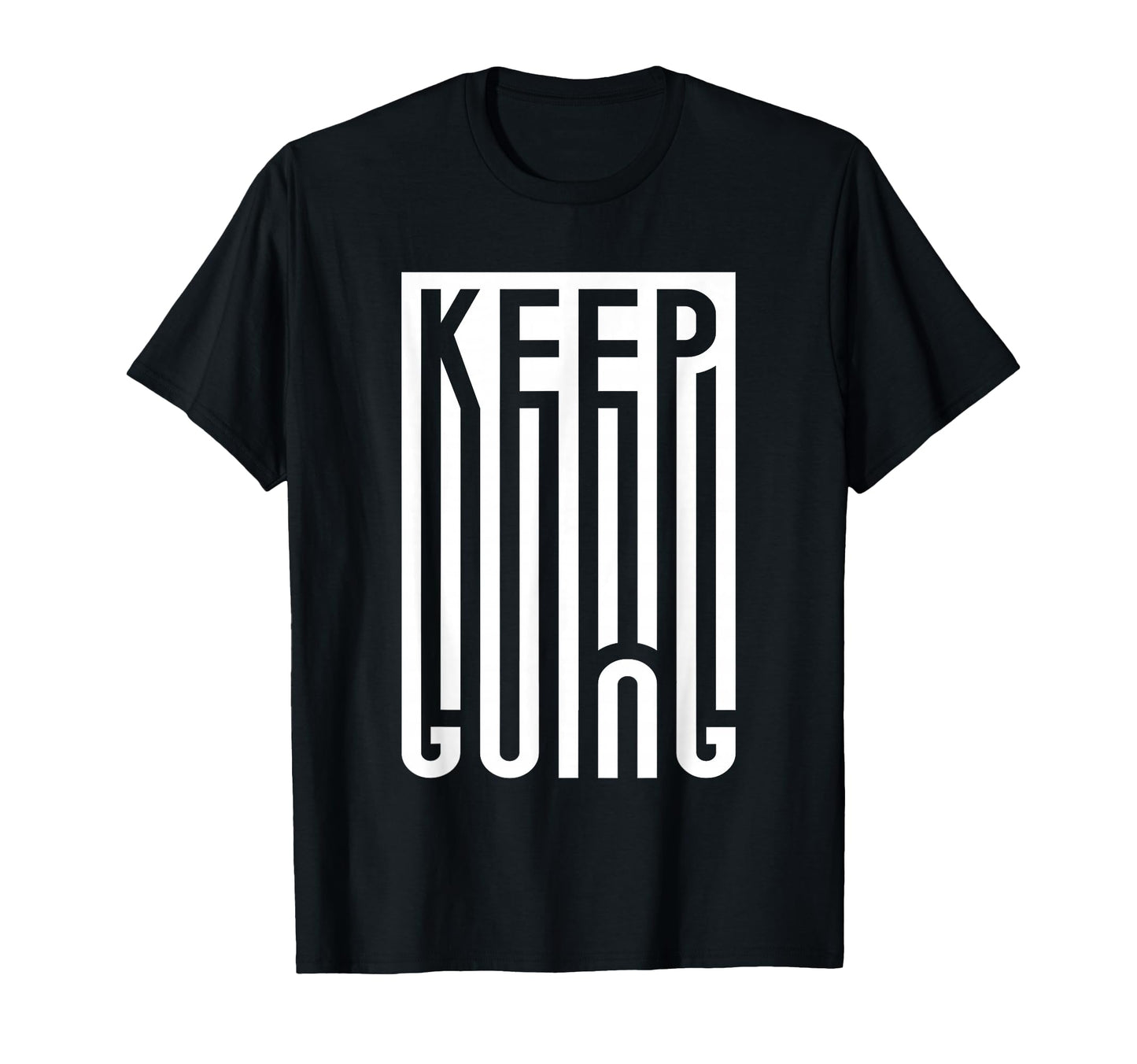 Keep Going Typography Mental Health T-Shirt - Casual Everyday Wear Unisex - T-Shirt, Sweatshirt, Hoodie