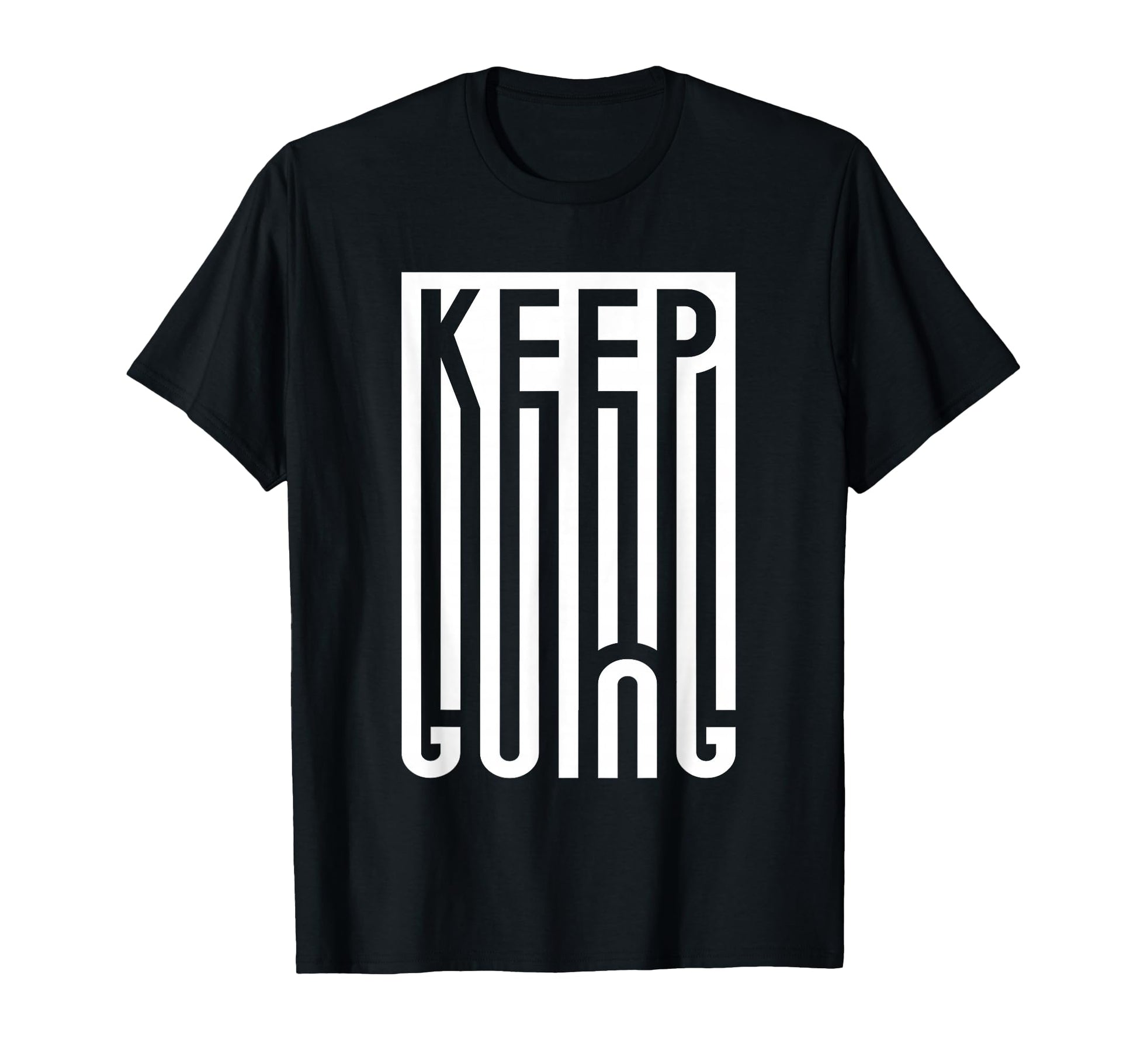 Keep Going Typography Mental Health T-Shirt - Casual Everyday Wear Unisex - T-Shirt, Sweatshirt, Hoodie