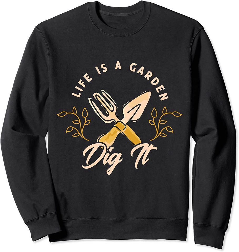 Life is a garden dig it Design for Gardener Gardening - Adult & Kids T-Shirts, Sweatshirts & Hoodies apparel design preview 1