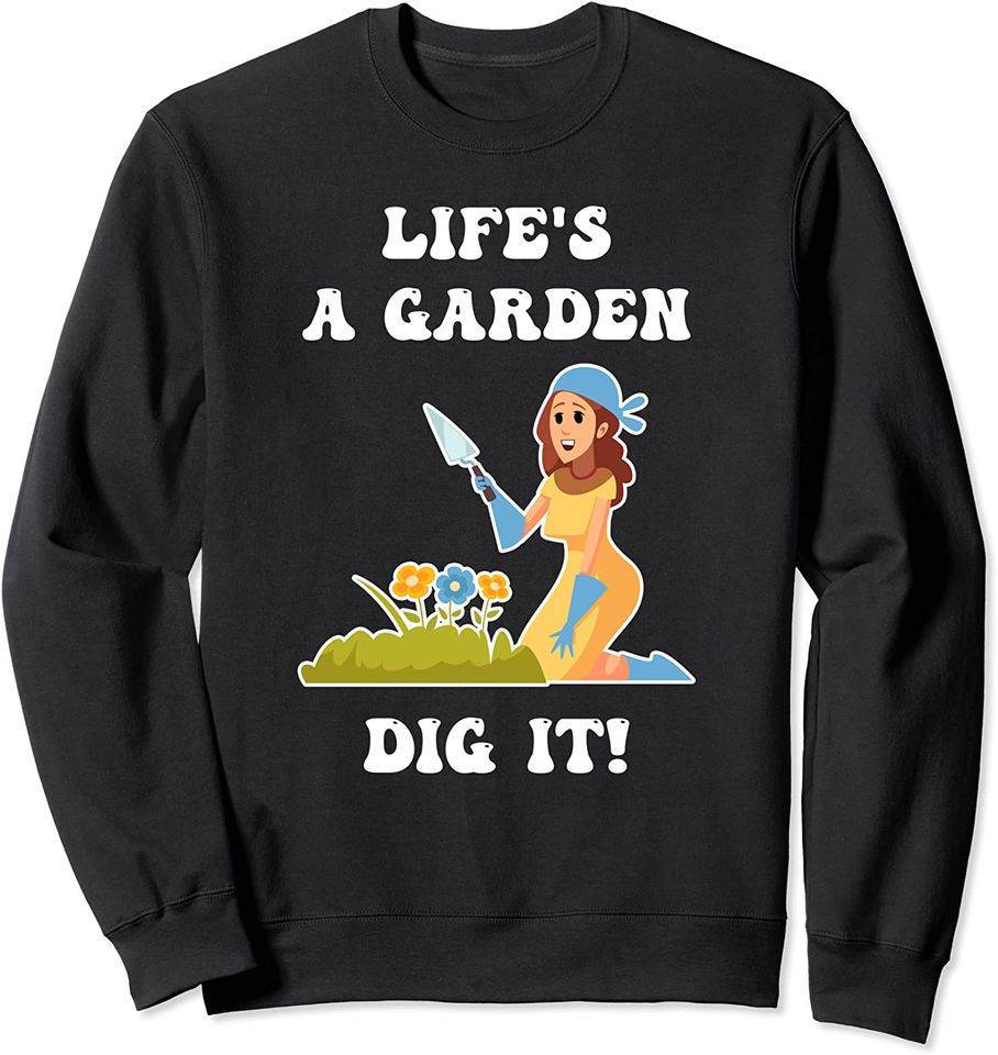Life's A Garden Dig It! Plant Flowers Pot Gardener - Adult & Kids T-Shirts, Sweatshirts & Hoodies apparel design preview 1