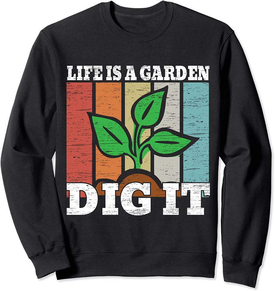Life Is A Garden Dig It for Dirt Farmer Fans - Adult & Kids T-Shirts, Sweatshirts & Hoodies apparel design preview 1