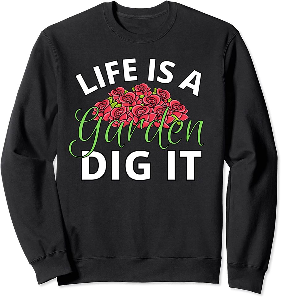 Life Is A Garden Dig It Lover Funny Gardener - Adult & Kids T-Shirts, Sweatshirts & Hoodies apparel design preview 1