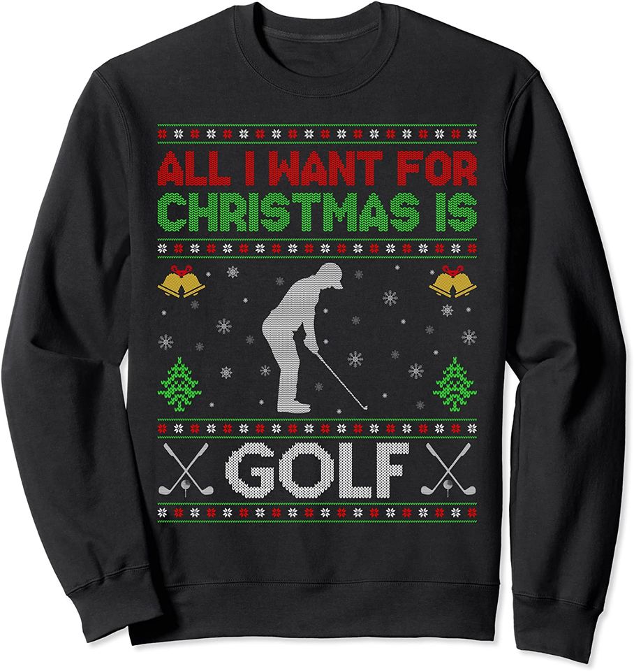 All I Want for Christmas is Golf Ugly - Adult & Kids T-Shirts, Sweatshirts & Hoodies apparel design preview 1