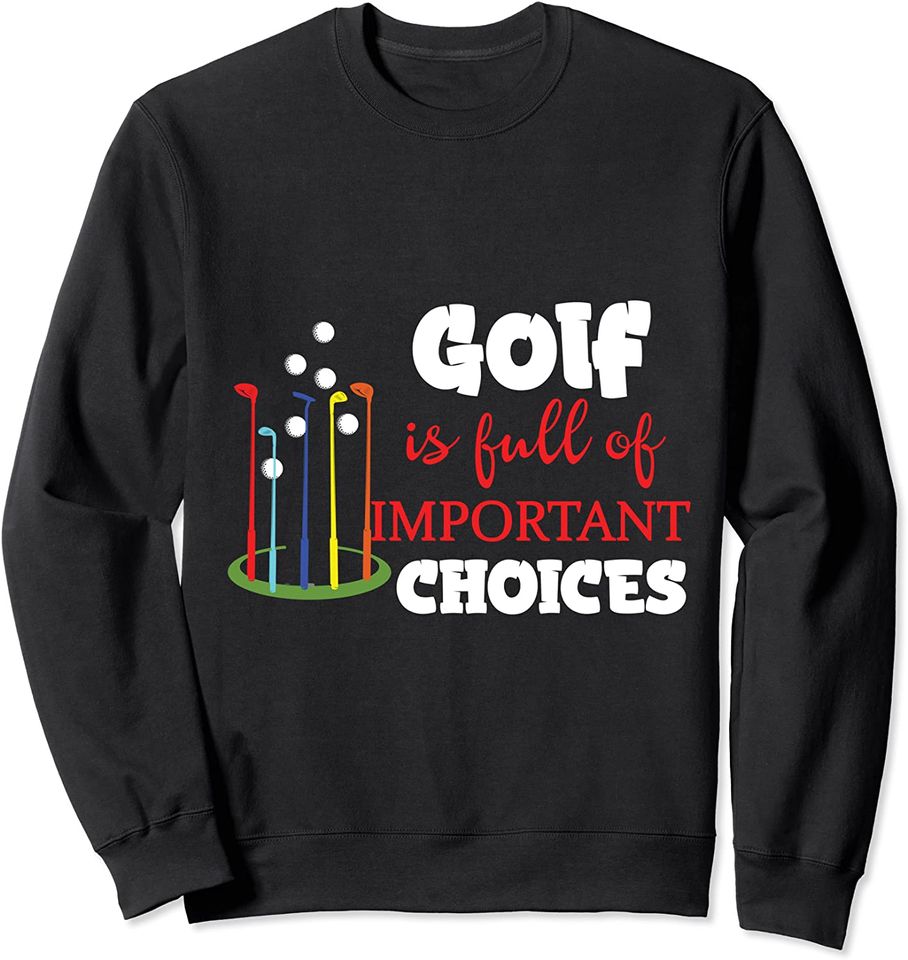 Life is Full Of Important Choices Funny Golf Gift - Adult & Kids T-Shirts, Sweatshirts & Hoodies apparel design preview 1