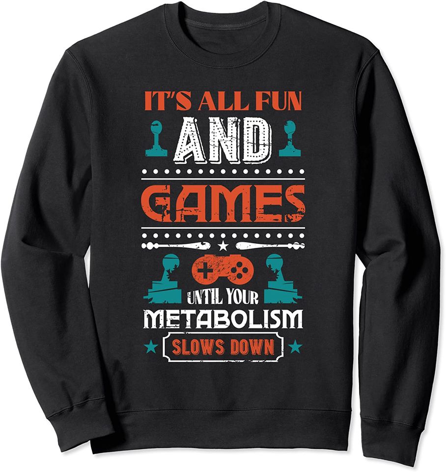 It's All Fun And Games Until Your Metabolism Slows - Adult & Kids T-Shirts, Sweatshirts & Hoodies apparel design preview 1