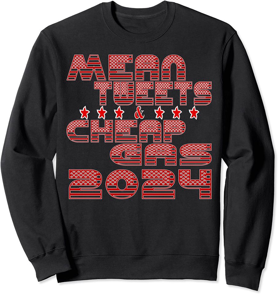 Mean Tweets And Gas 2024 - Adult & Kids T-Shirts, Sweatshirts & Hoodies apparel design preview 1