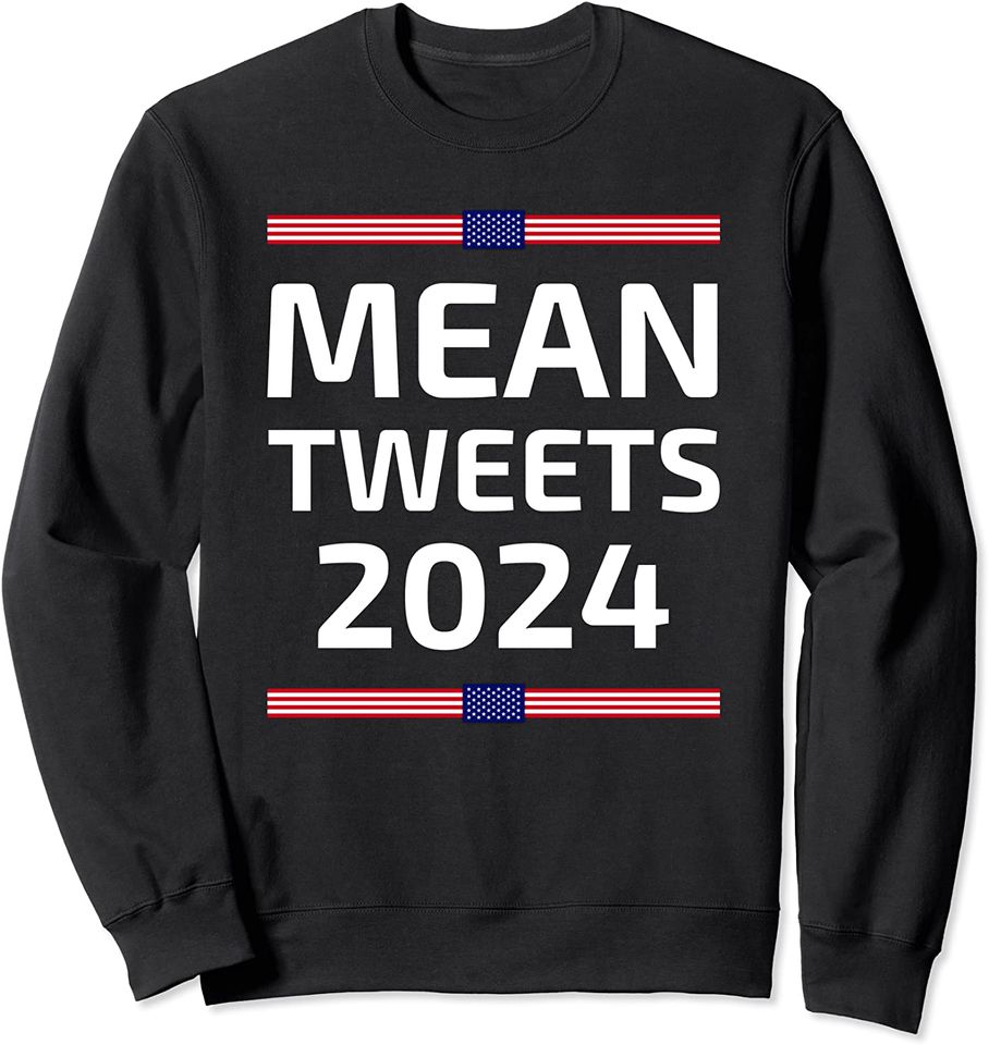 Funny Election Design Mean Tweets 2024 - Adult & Kids T-Shirts, Sweatshirts & Hoodies apparel design preview 1