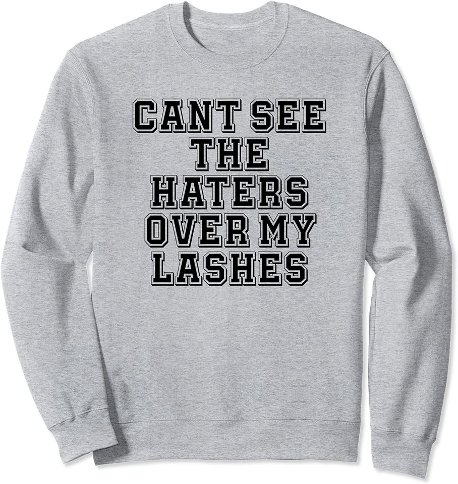 Sarcastic, Cant See The Haters Over My Lashes - Adult & Kids T-Shirts, Sweatshirts & Hoodies apparel design preview 1