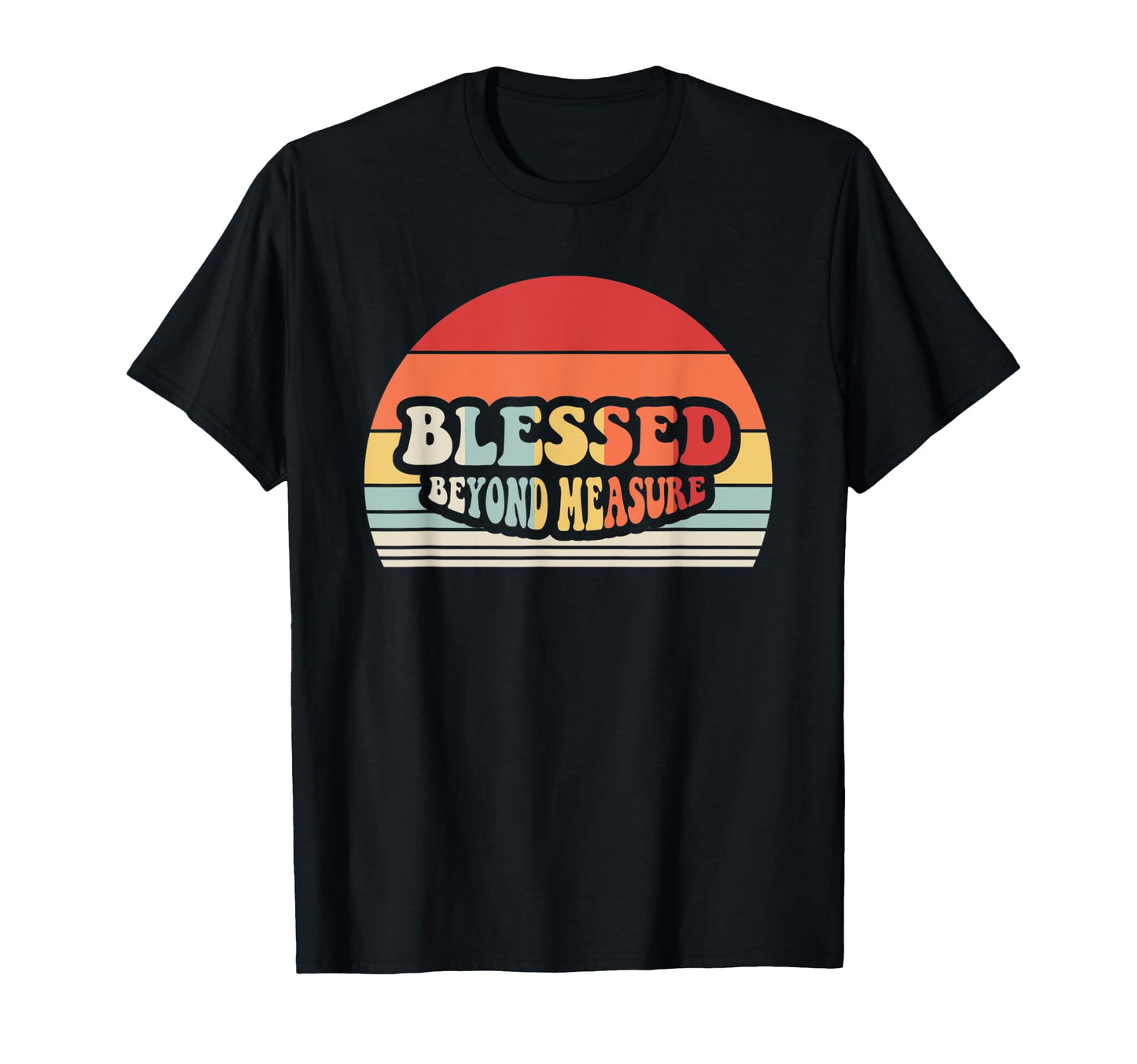 Blessed Beyond Measure Typography T-Shirt - Aesthetic Graphic Unisex - T-Shirt, Sweatshirt, Hoodie