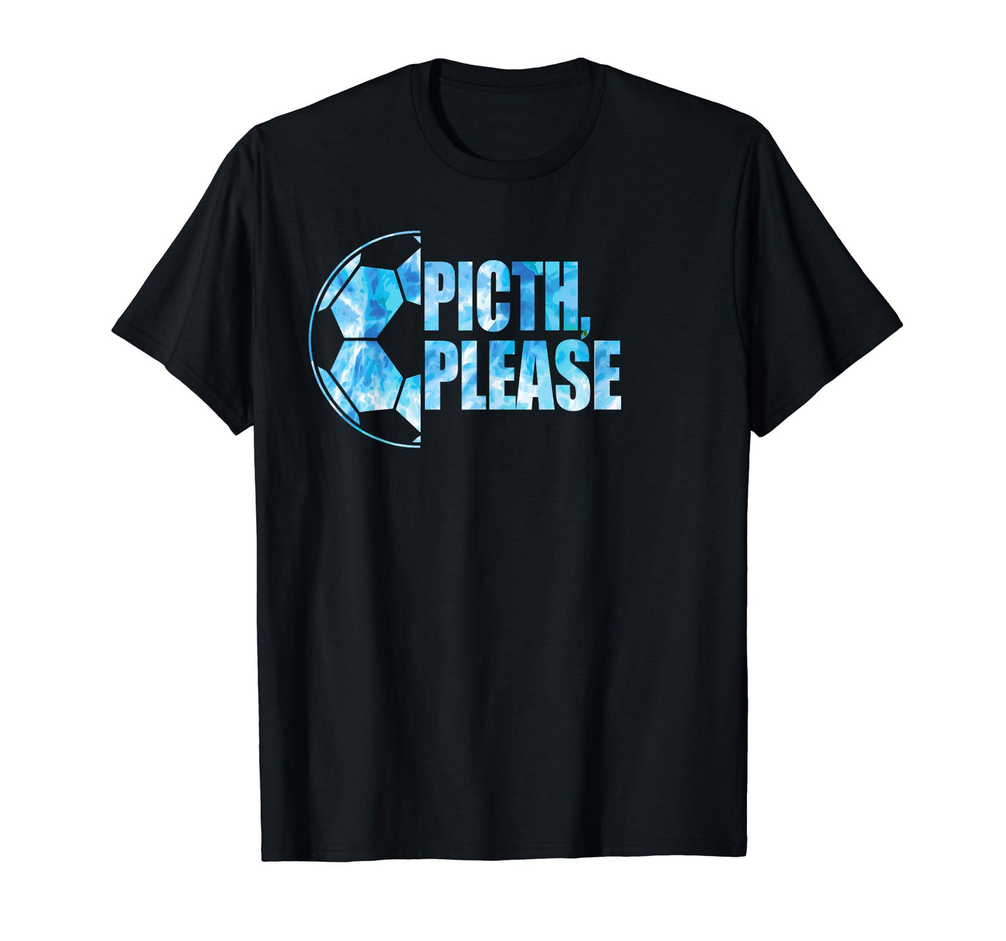 Pitch Please Soccer Football Goal T-Shirt - Fun Novelty Design for Adults - T-Shirt, Sweatshirt, Hoodie