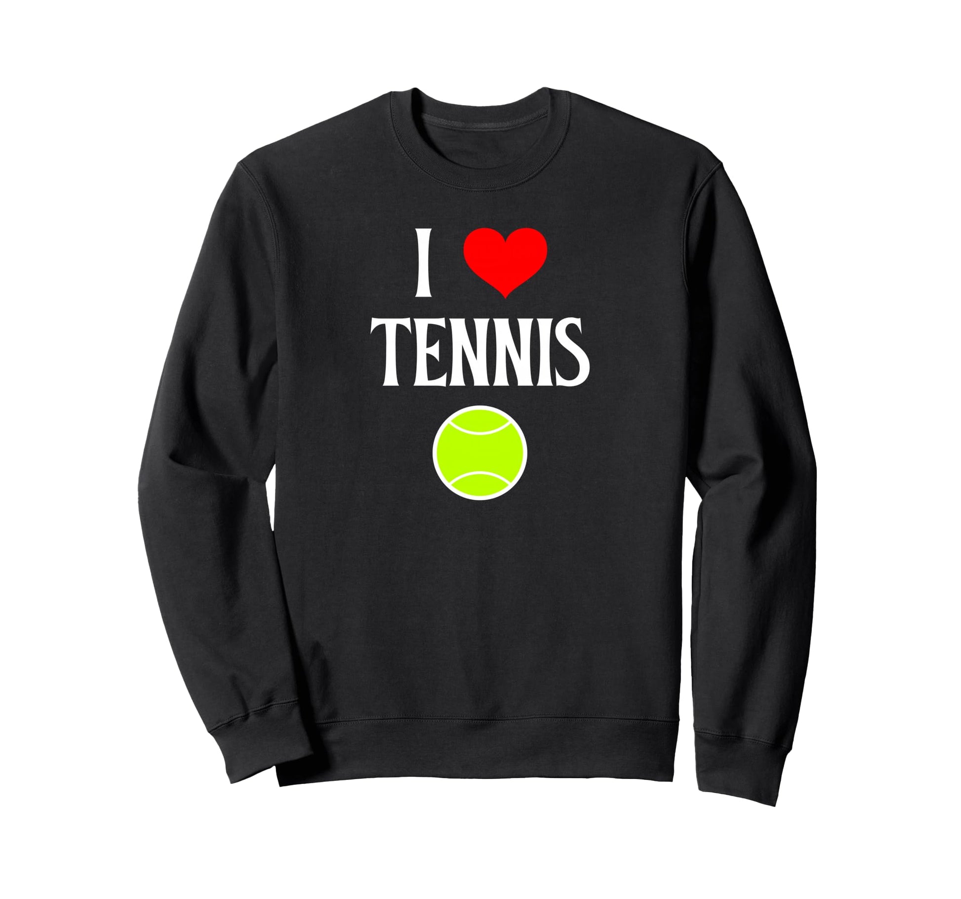 I Love Tennis I Heart Tennis Sweatshirt - Fun Novelty Design for Adults - T-Shirt, Sweatshirt, Hoodie