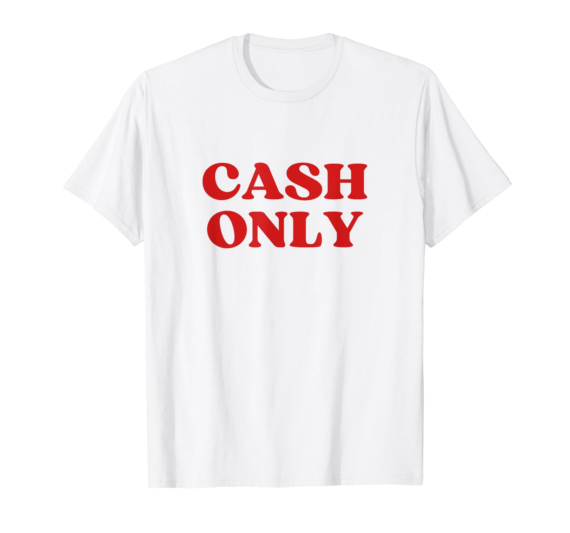 Cash Only Y2K Aesthetic T-Shirt - Graphic Print for Adults - T-Shirt, Sweatshirt, Hoodie