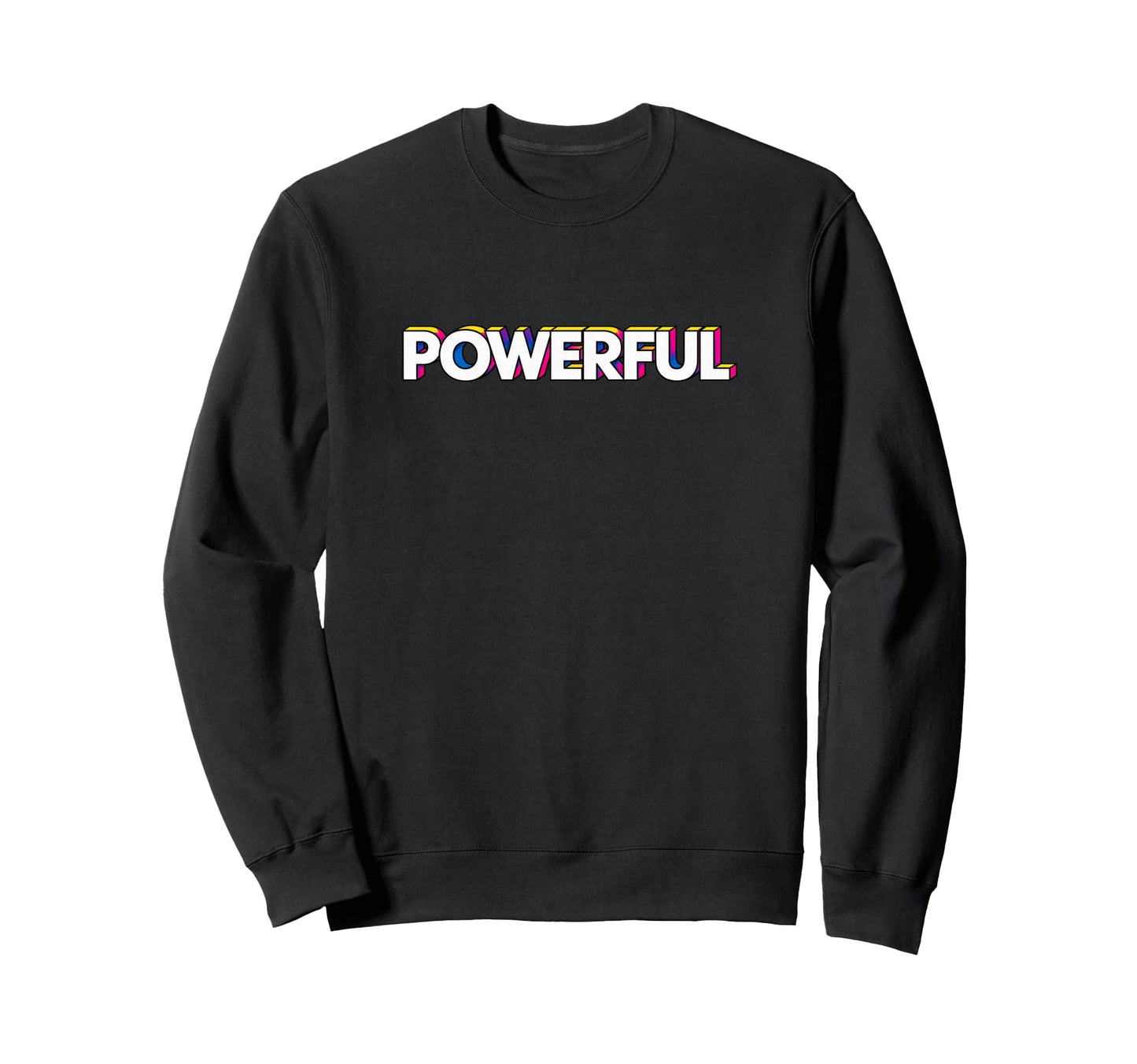 Powerful Pop Art Motivational Sweatshirt - Graphic Print Men Women - T-Shirt, Sweatshirt, Hoodie