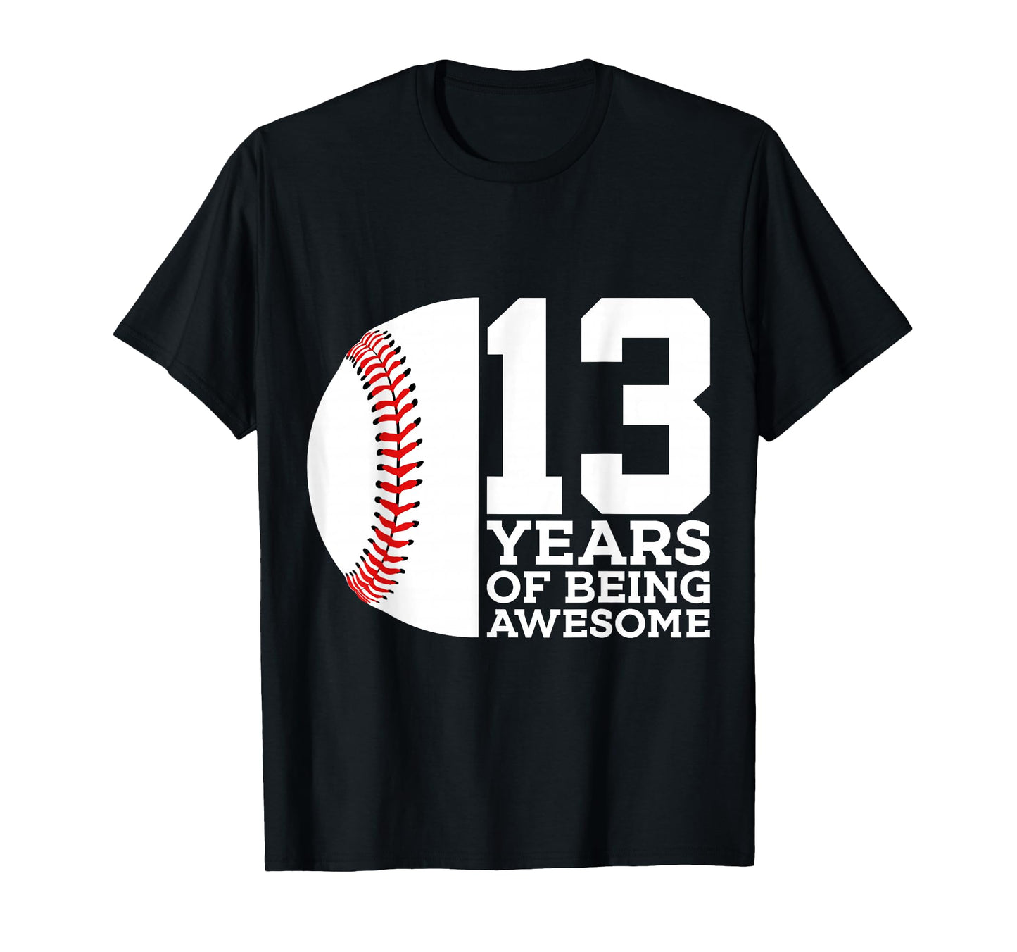 13 Years Being Awesome Baseball 13Th T-Shirt - Novelty Apparel Unisex - T-Shirt, Sweatshirt, Hoodie