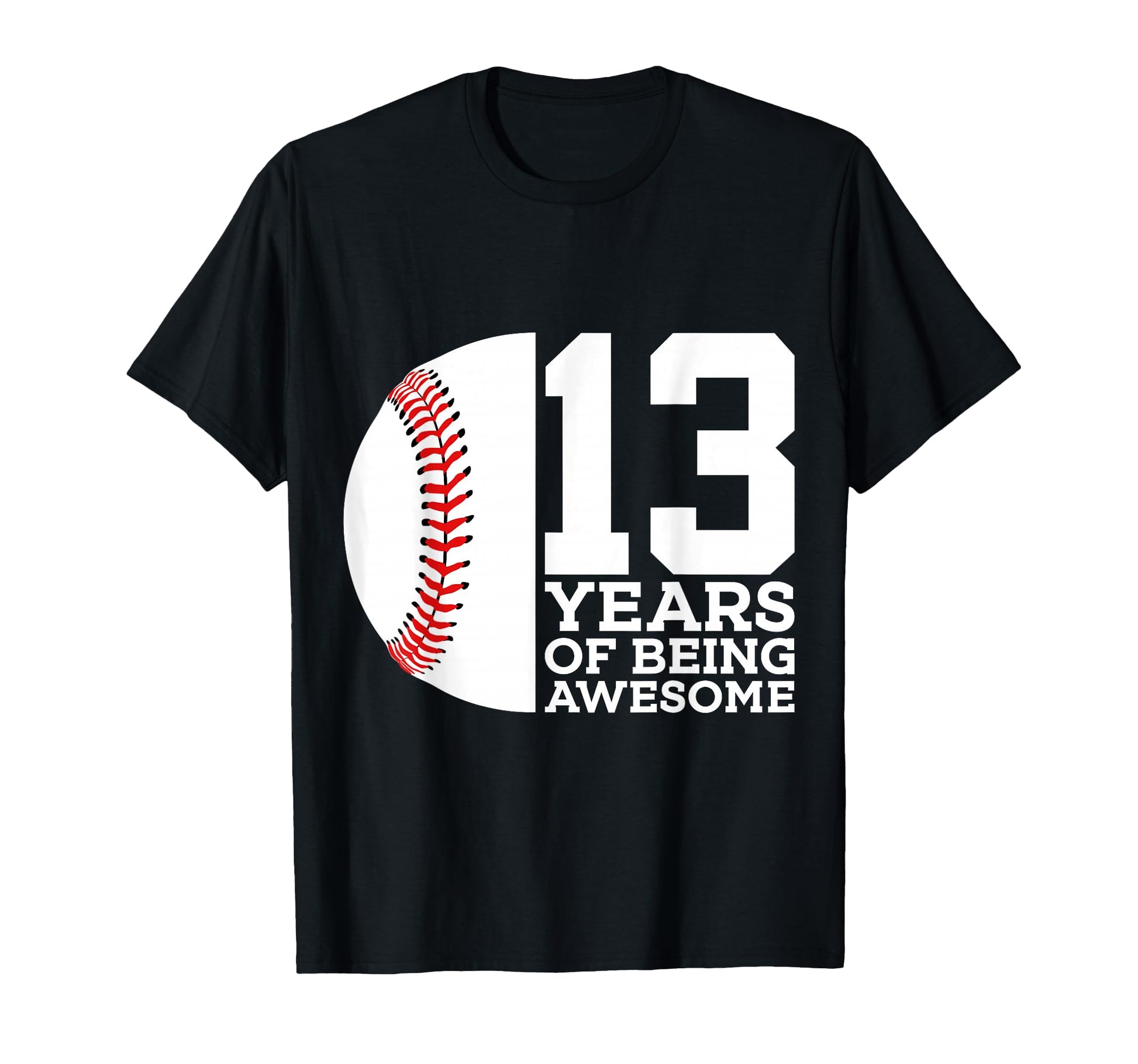 13 Years Being Awesome Baseball 13Th T-Shirt - Novelty Apparel Unisex - T-Shirt, Sweatshirt, Hoodie