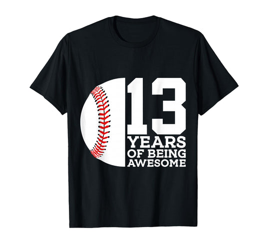 13 Years Being Awesome Baseball 13Th T-Shirt - Novelty Apparel Unisex - T-Shirt, Sweatshirt, Hoodie