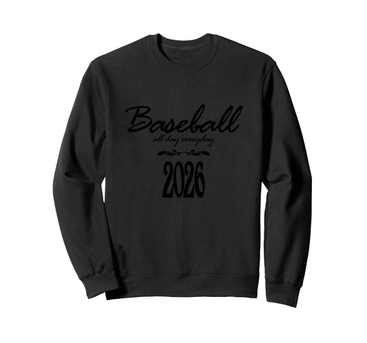 Baseball Day Everyday Funny 2026 Sweatshirt - Custom Art Print Unisex - T-Shirt, Sweatshirt, Hoodie