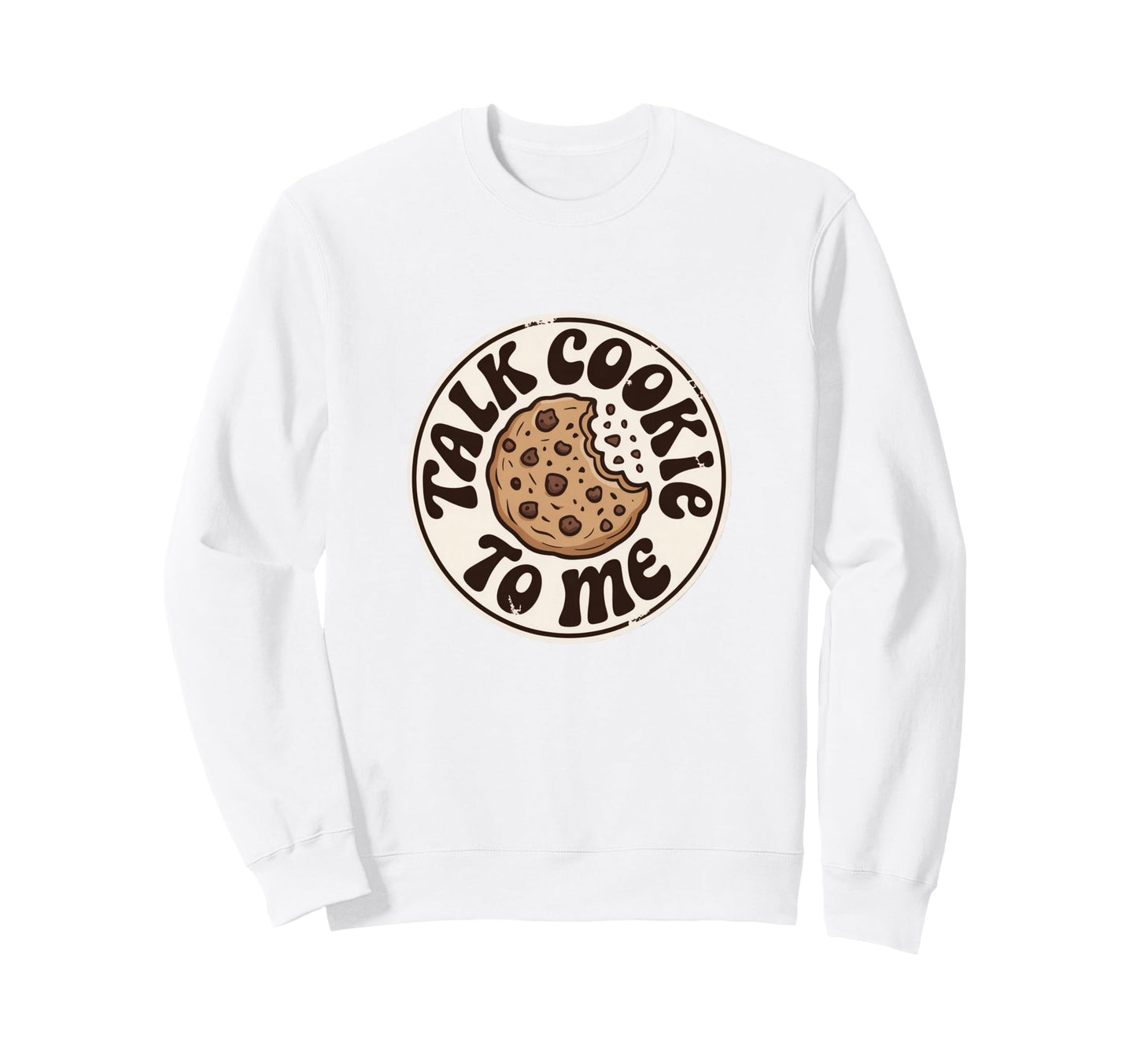 Talk Cookie To Me Funny Baking Sweatshirt - Minimalist Print for Adults - T-Shirt, Sweatshirt, Hoodie