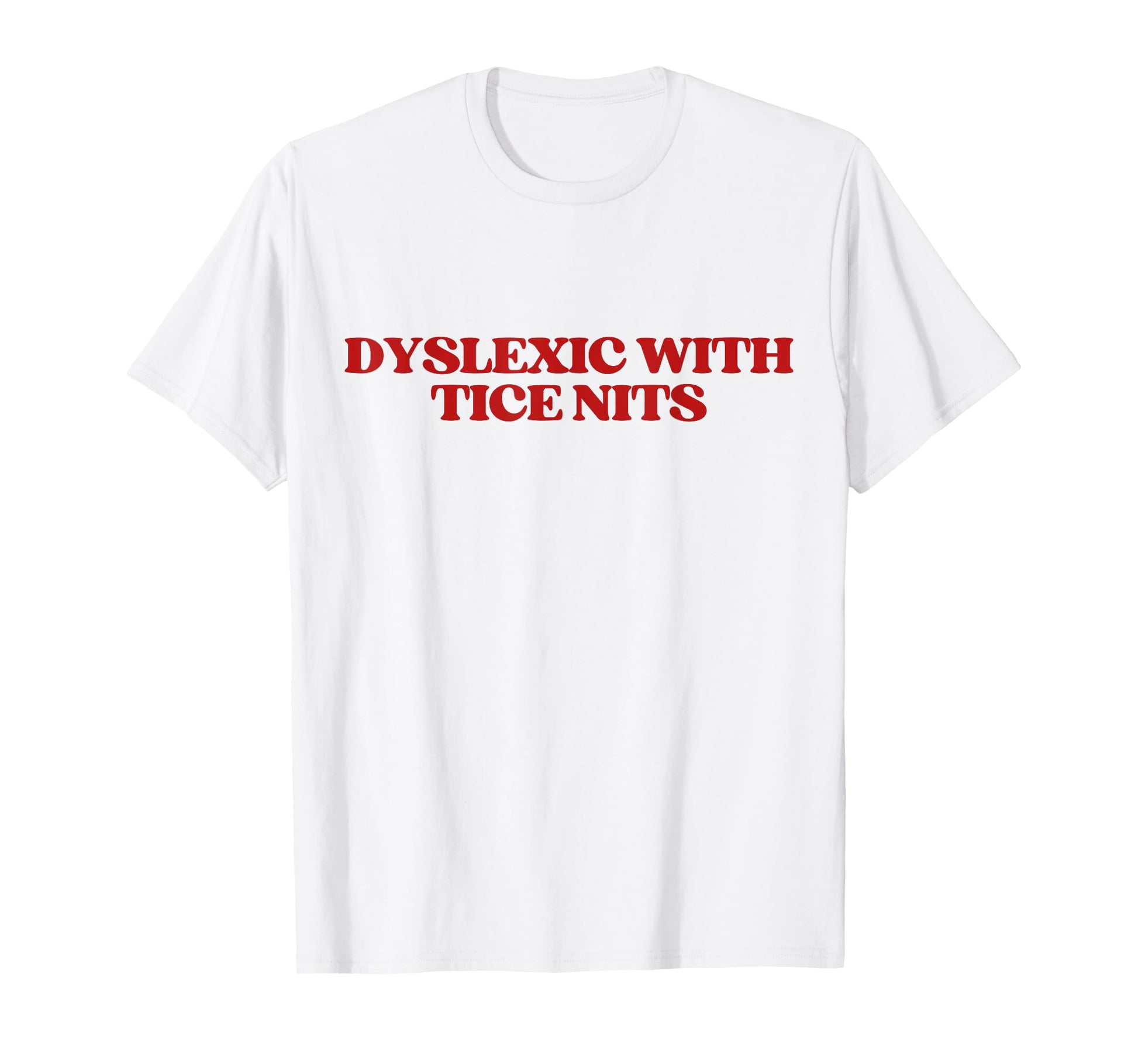 Dyslexic Tice Nits Y2K Aesthetic Trendy T-Shirt - Custom Art Print Unisex - T-Shirt, Sweatshirt, Hoodie