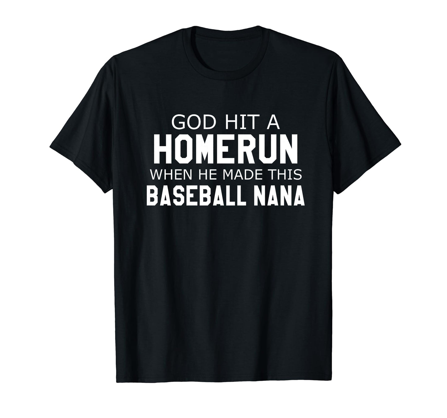 God Hit Homerun When He Made T-Shirt - Casual Everyday Wear for Adults - T-Shirt, Sweatshirt, Hoodie