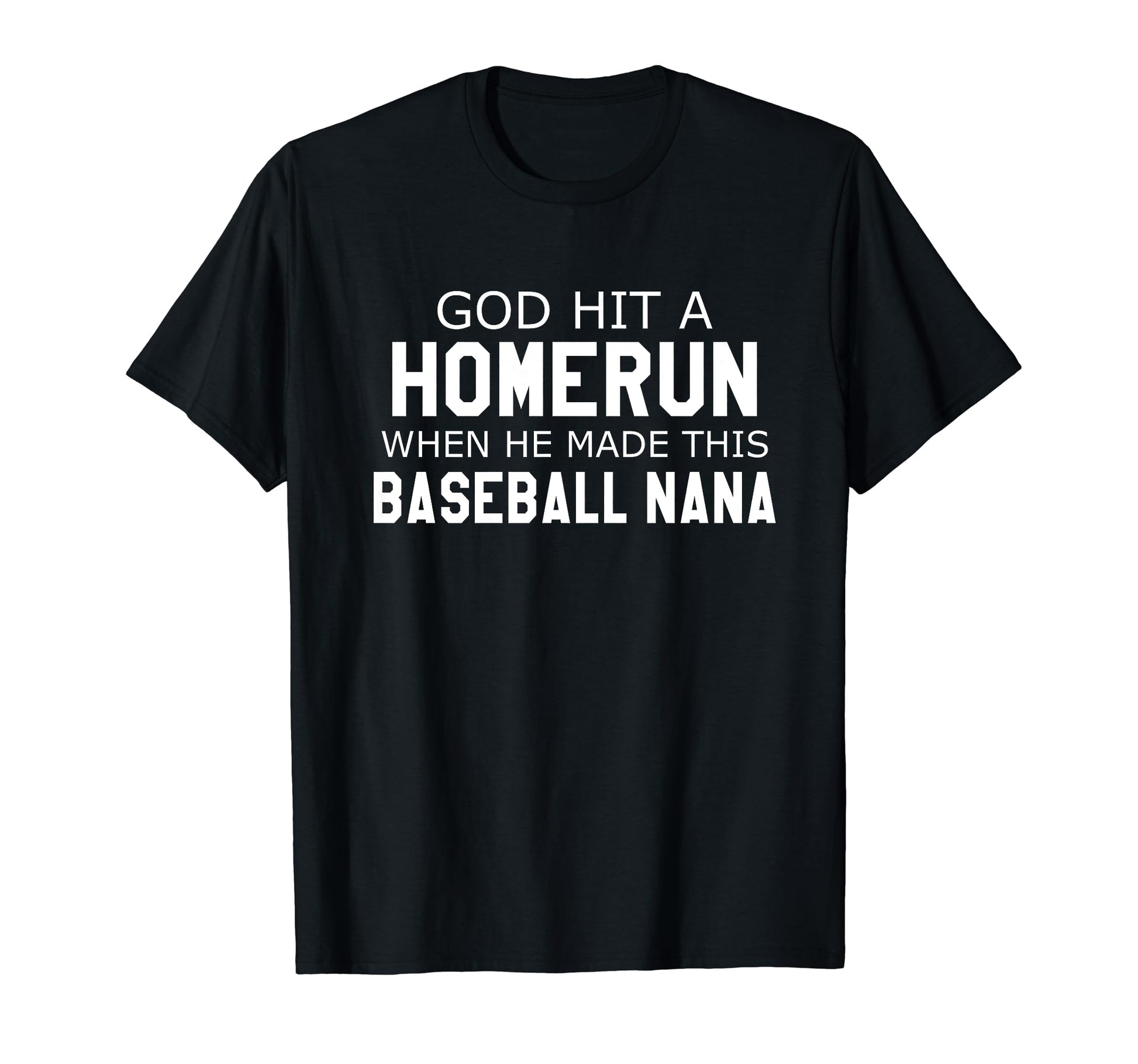 God Hit Homerun When He Made T-Shirt - Casual Everyday Wear for Adults - T-Shirt, Sweatshirt, Hoodie