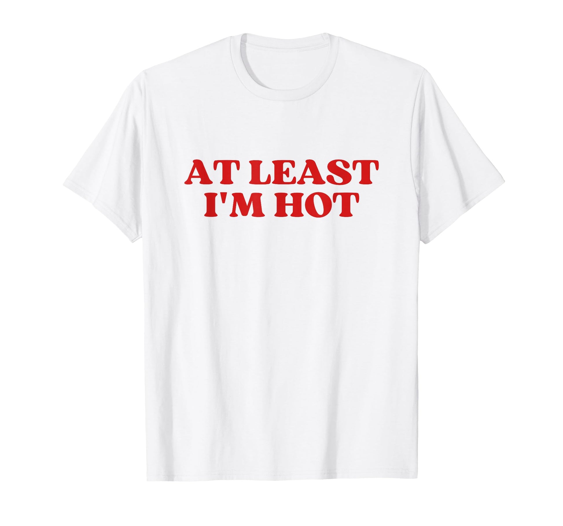 Least Im Hot Y2K Aesthetic Trendy T-Shirt - Graphic Print for Adults - T-Shirt, Sweatshirt, Hoodie