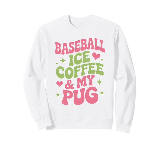 Baseball Ice Coffee And My Pug Groovy Sweatshirt - Graphic Print Unisex - T-Shirt, Sweatshirt, Hoodie