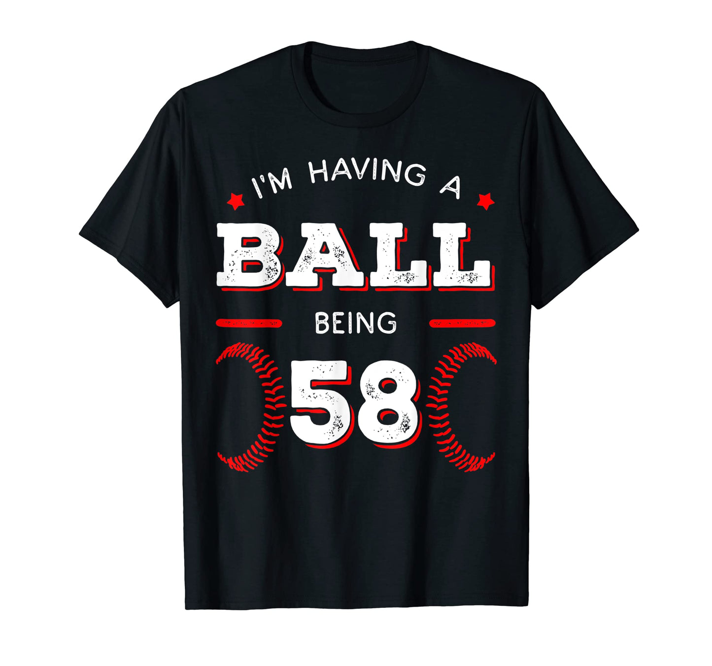Im Having Ball Being 58 Baseball Birthday T-Shirt - Unique Graphic Unisex - T-Shirt, Sweatshirt, Hoodie