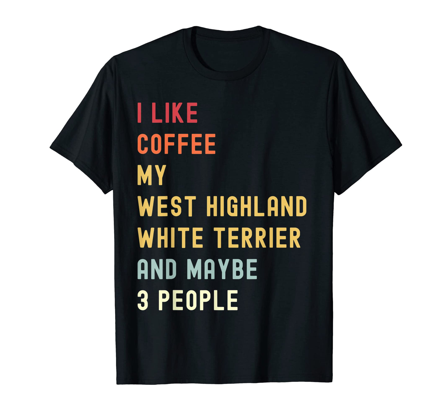 Funny West Highland White Terrier Dog T-Shirt - Streetwear Style Unisex - T-Shirt, Sweatshirt, Hoodie