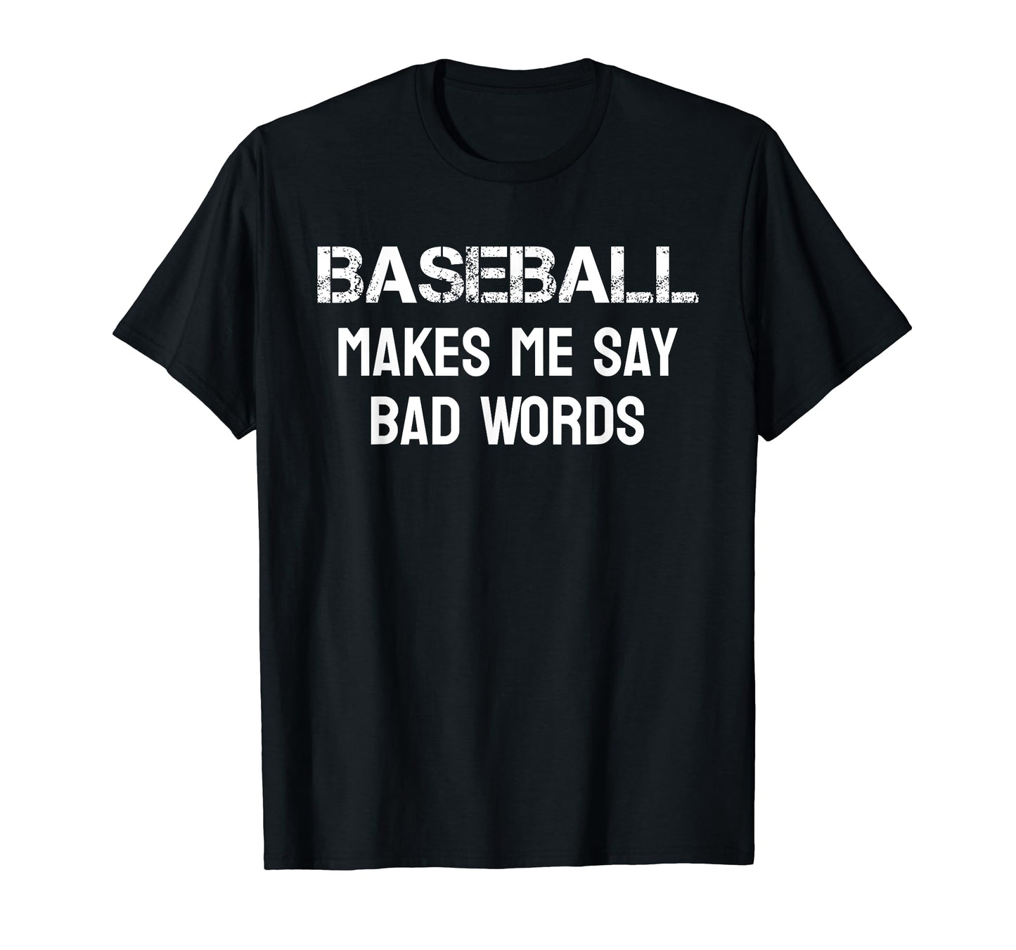 Baseball Makes Me Say Bad Words Funny T-Shirt - Minimalist Print Men Women - T-Shirt, Sweatshirt, Hoodie