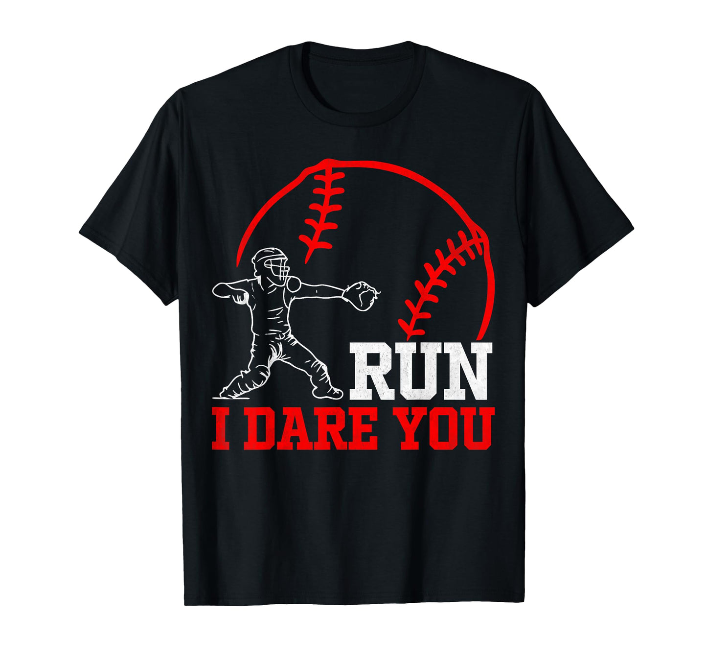 Run I Dare You Funny Baseball Catcher T-Shirt - Streetwear Style Men Women - T-Shirt, Sweatshirt, Hoodie