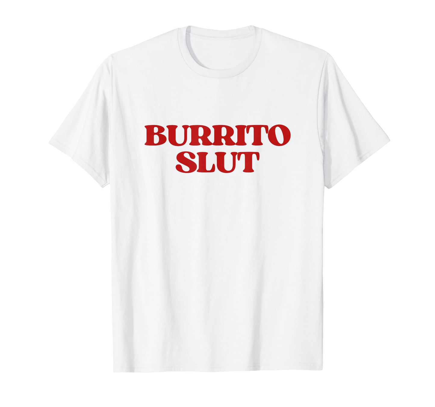 Original Burrito Slut Y2K Aesthetic T-Shirt - Custom Art Print for Adults - T-Shirt, Sweatshirt, Hoodie