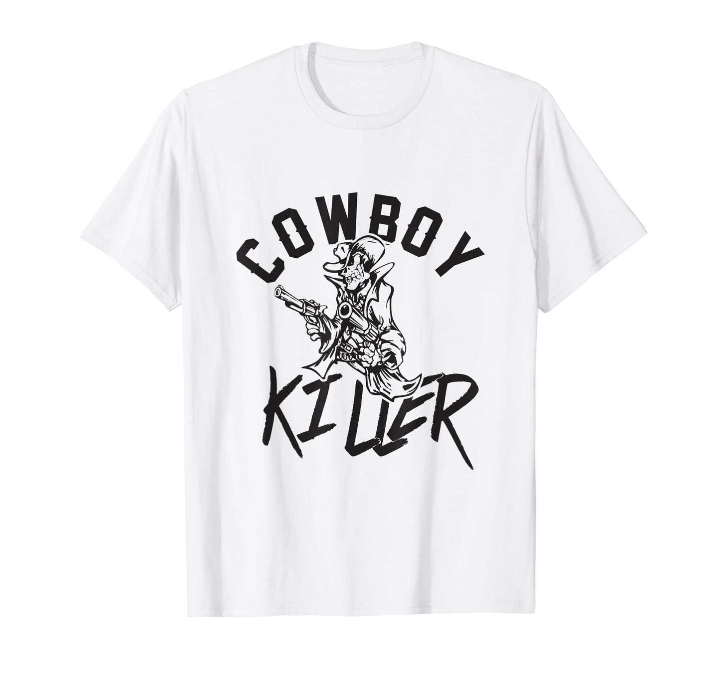 Cowboy Killer Cowboy Gifts Cowboy T-Shirt - Novelty Apparel Men Women - T-Shirt, Sweatshirt, Hoodie
