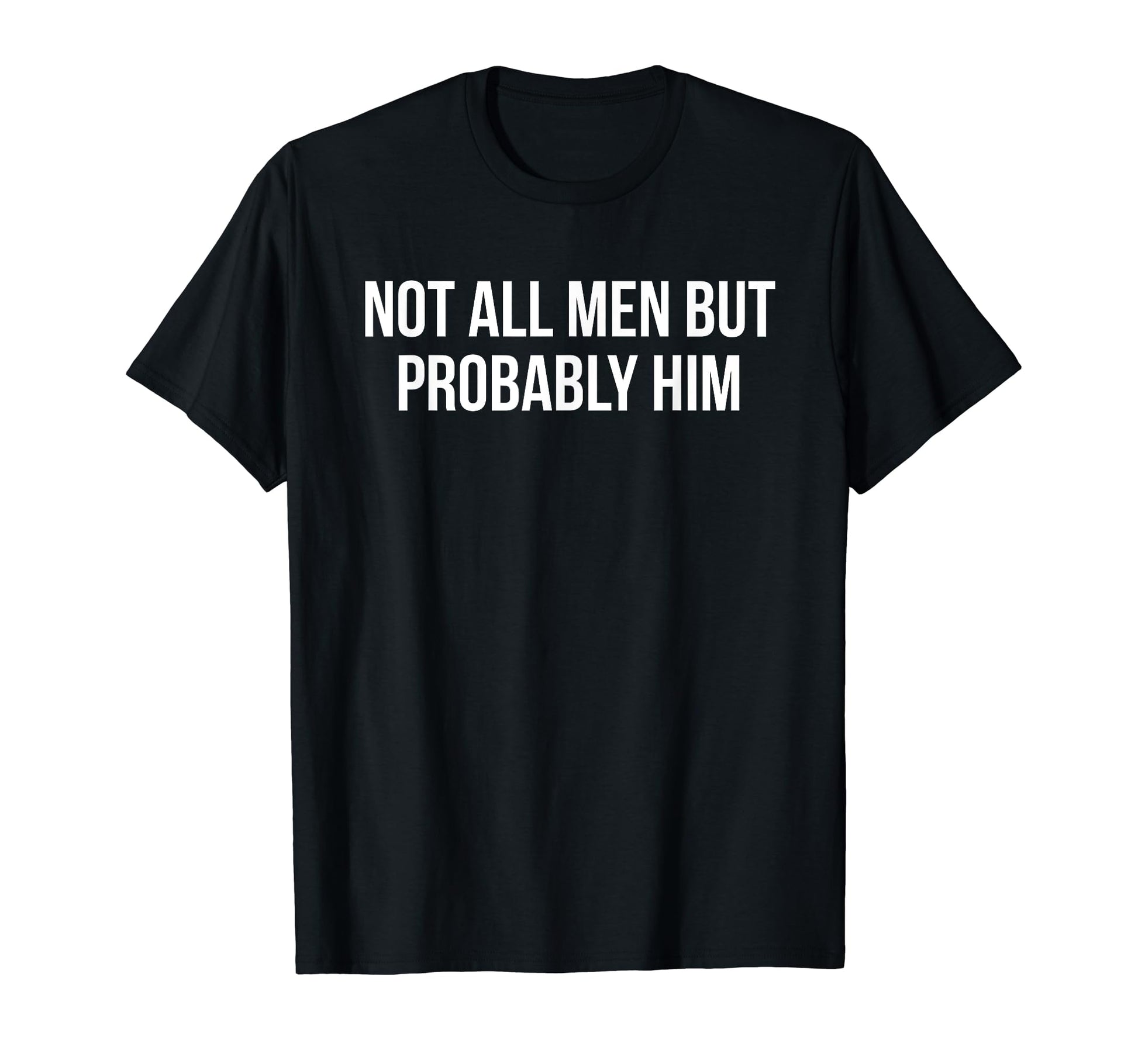 Not All But Probably Him Y2K Aesthetic T-Shirt - Trendy Graphic Unisex - T-Shirt, Sweatshirt, Hoodie
