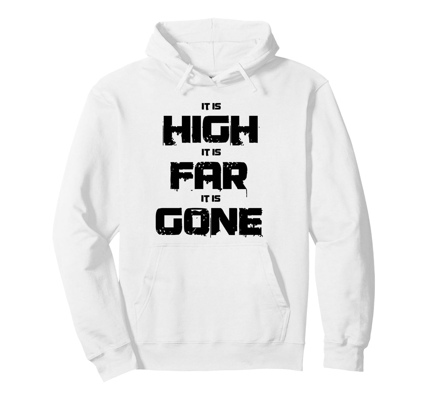 It Is High It Is Far It Is Gone Hilarious Hoodie - Graphic Print Unisex - T-Shirt, Sweatshirt, Hoodie