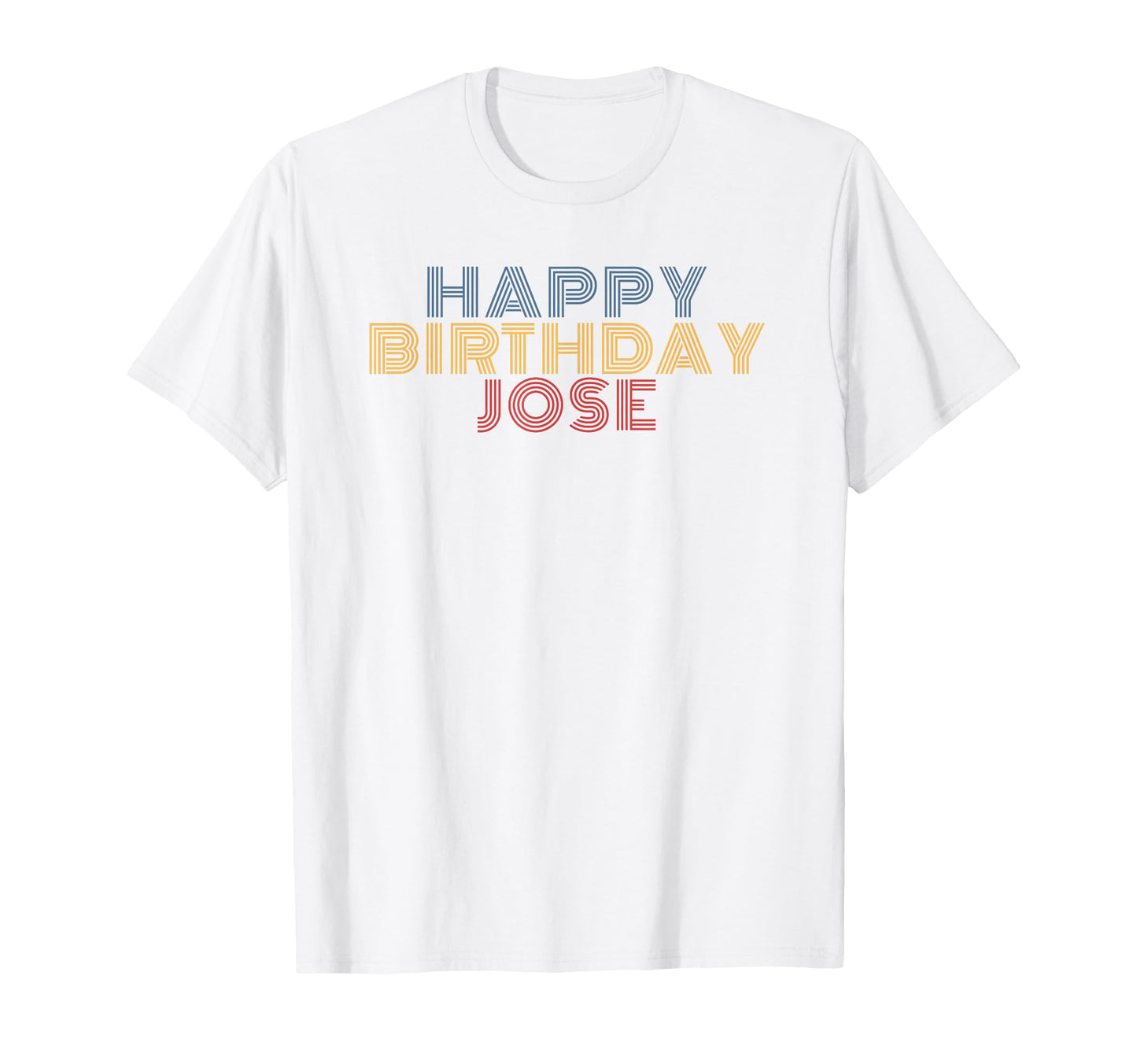 Happy Birthday Jose Personalized T-Shirt - Minimalist Print for Adults - T-Shirt, Sweatshirt, Hoodie