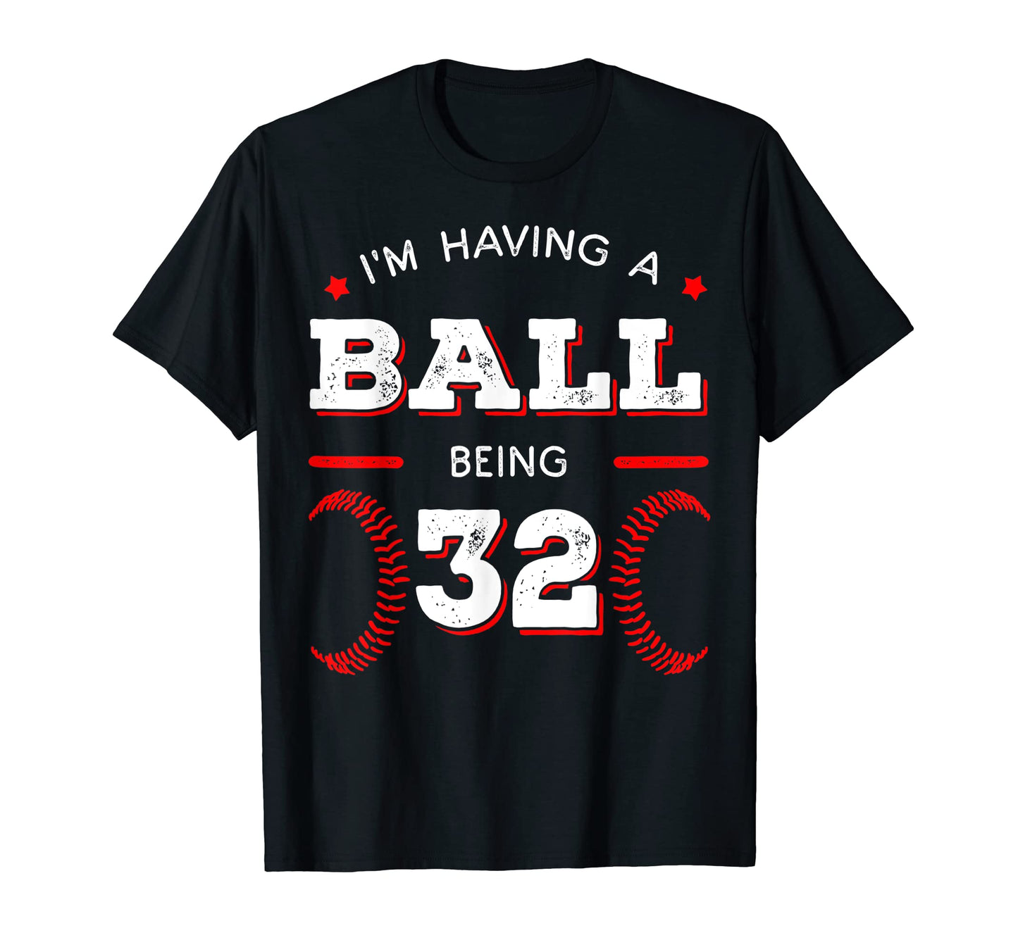 Im Having Ball Being 32 Baseball T-Shirt - Trendy Graphic for Adults - T-Shirt, Sweatshirt, Hoodie